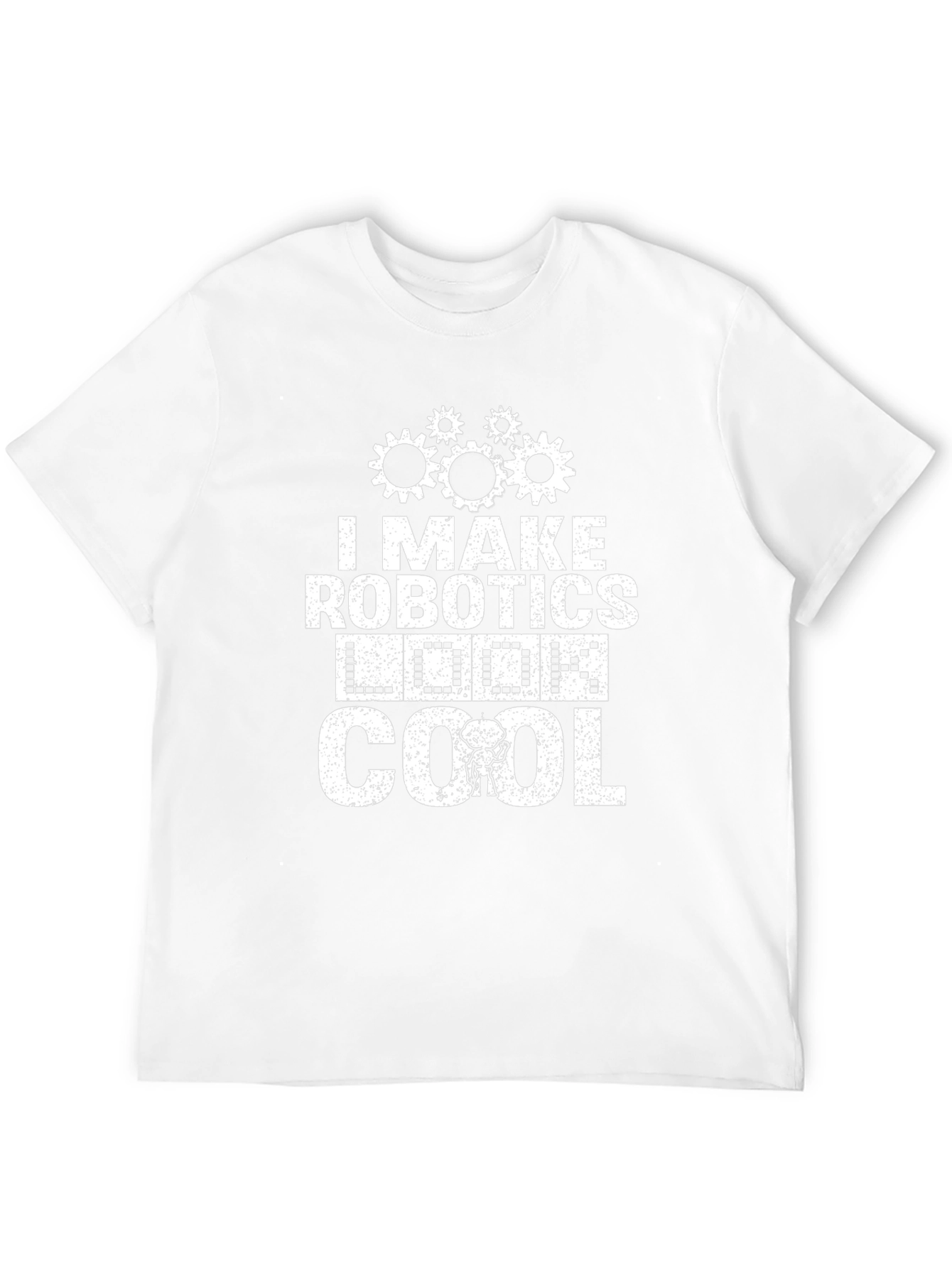 I Make Robotics Look Cool T-Shirt Funny Robot Tee