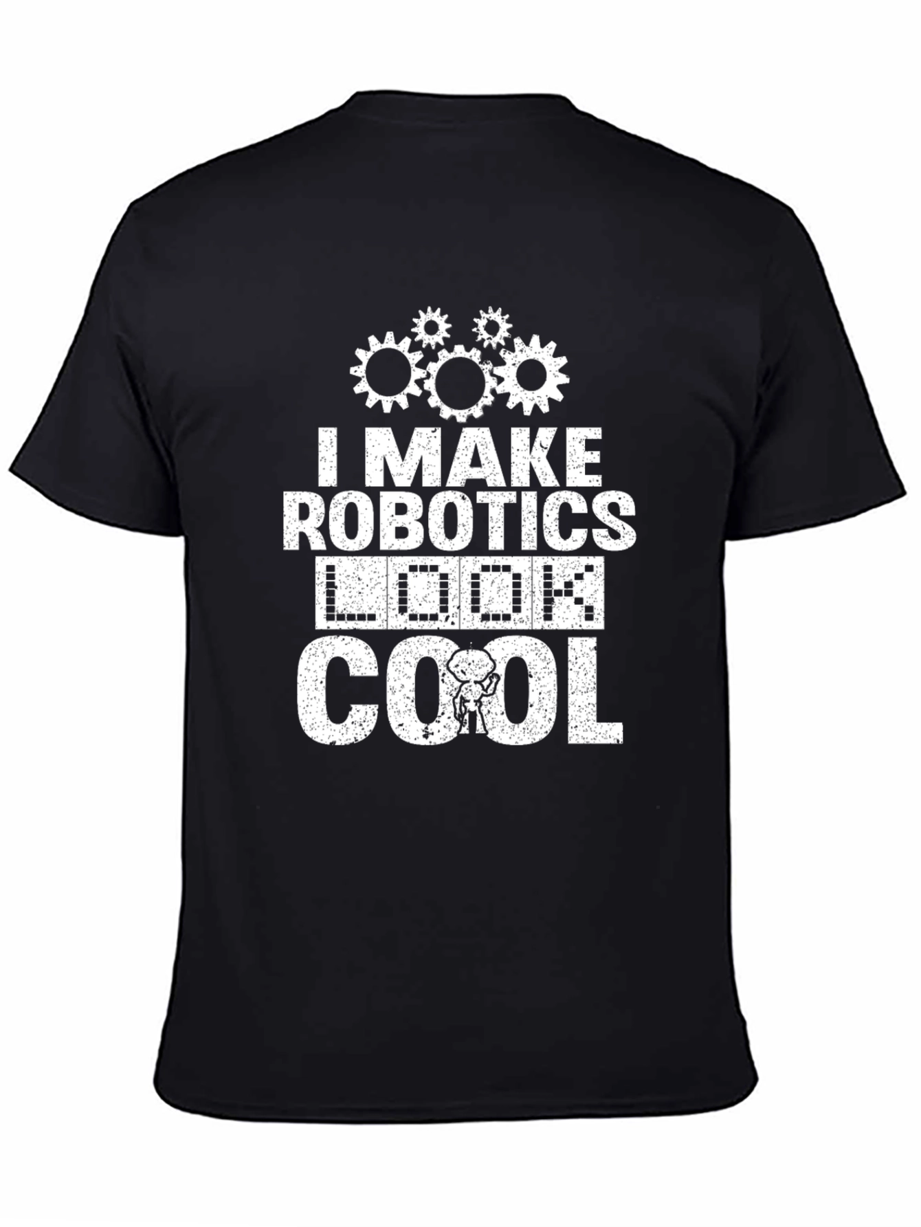 I Make Robotics Look Cool T-Shirt Funny Robot Tee
