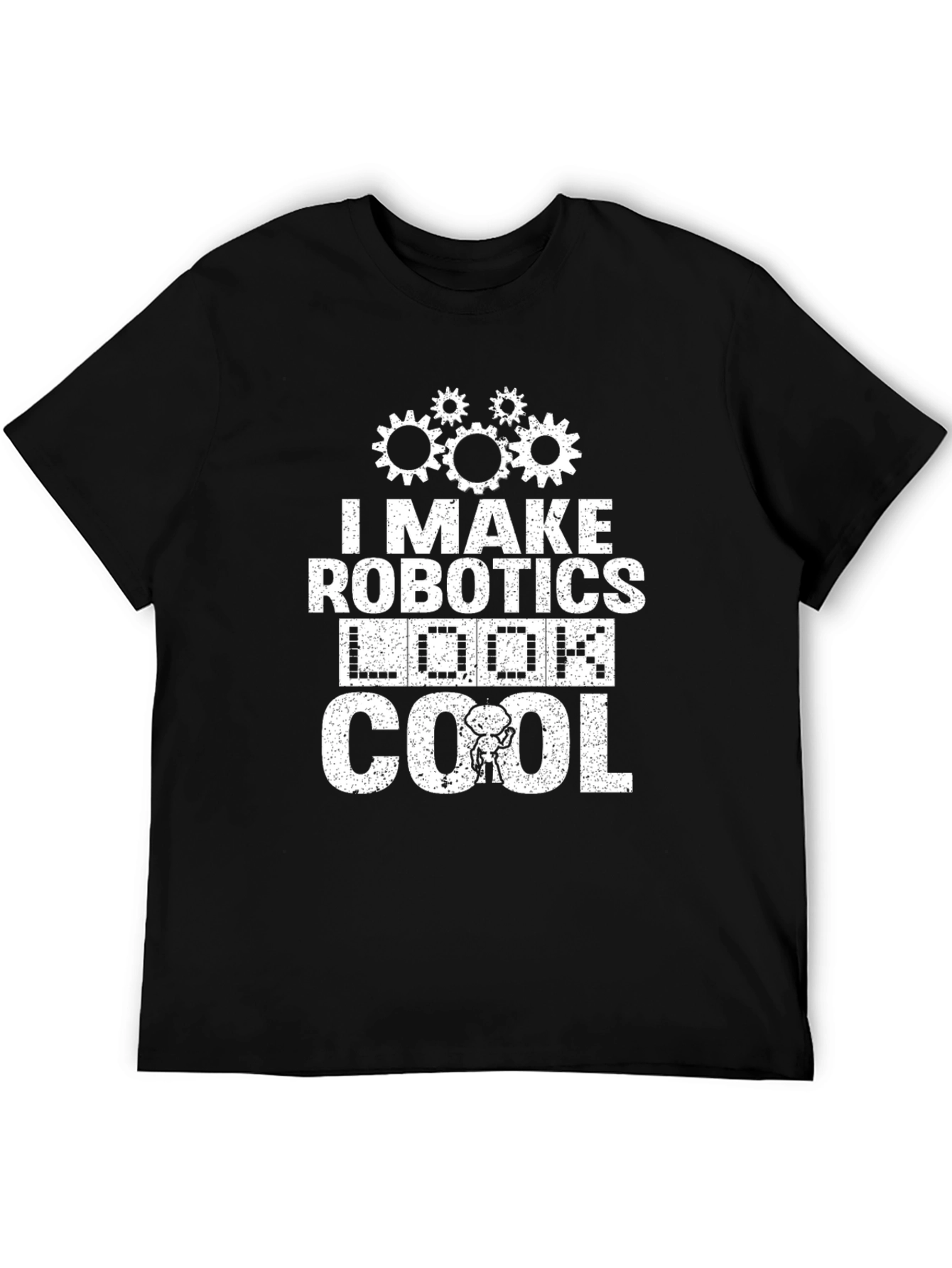 I Make Robotics Look Cool T-Shirt Funny Robot Tee