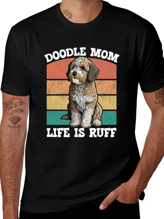 Doodle Mom Life is Ruff T-Shirt