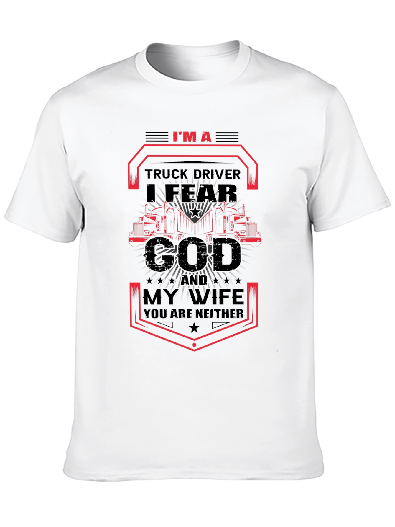 I Fear God & My Wife Trucker T-Shirt