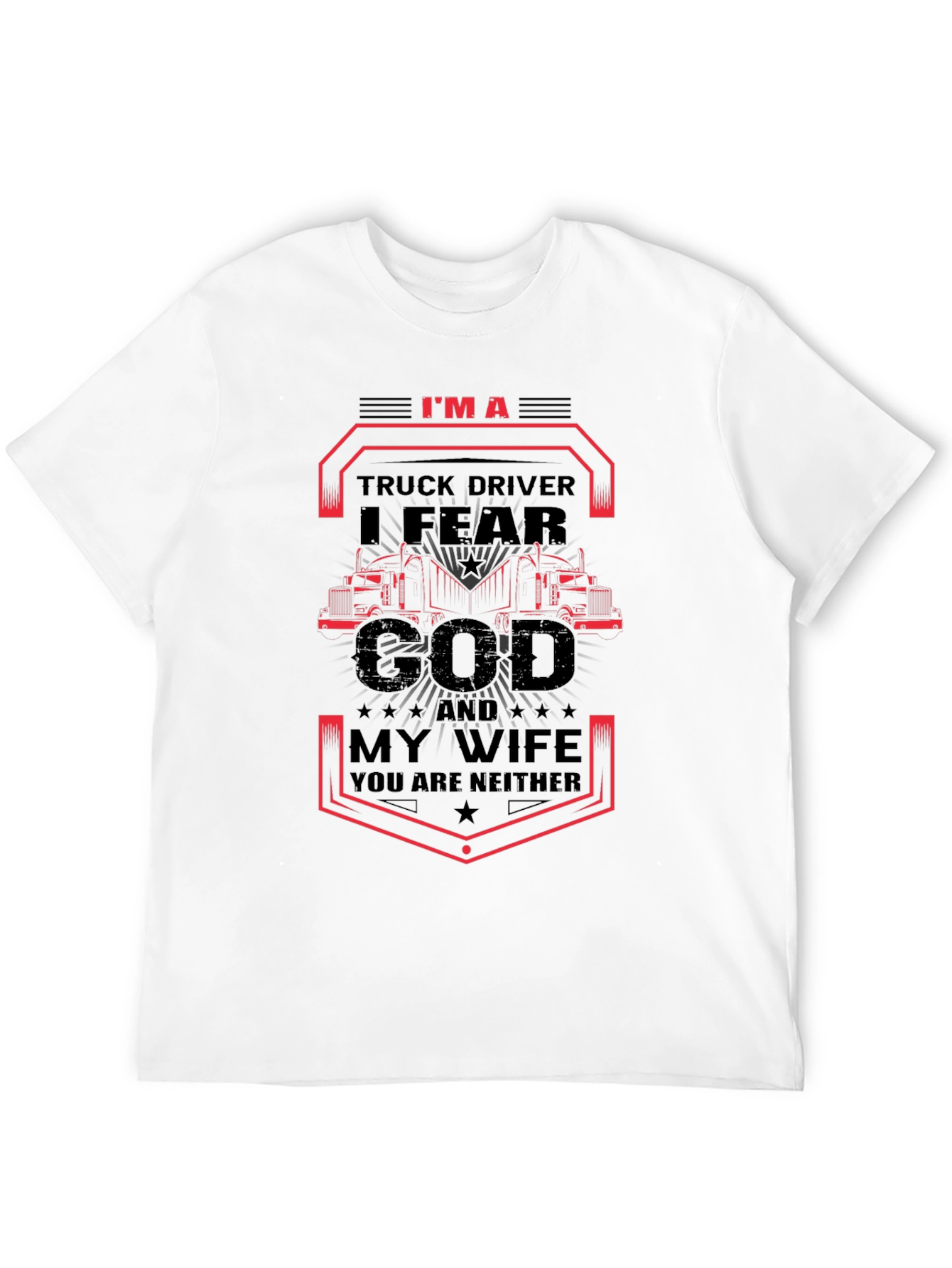 I Fear God & My Wife Trucker T-Shirt