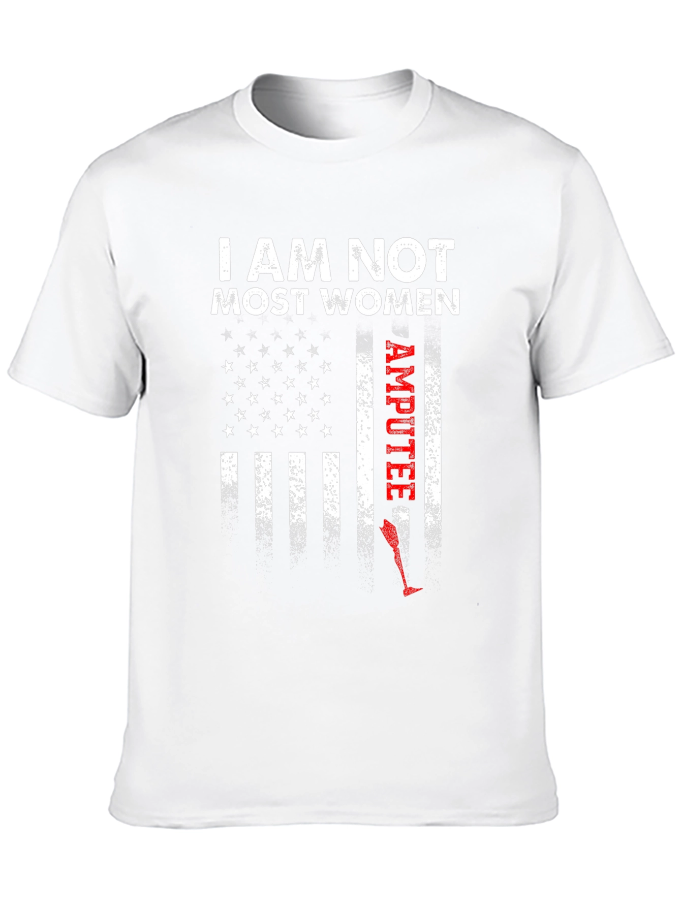 I Am Not Most Women Amputee Graphic Tee