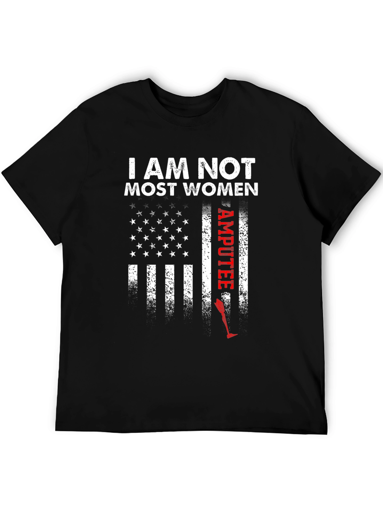 I Am Not Most Women Amputee Graphic Tee