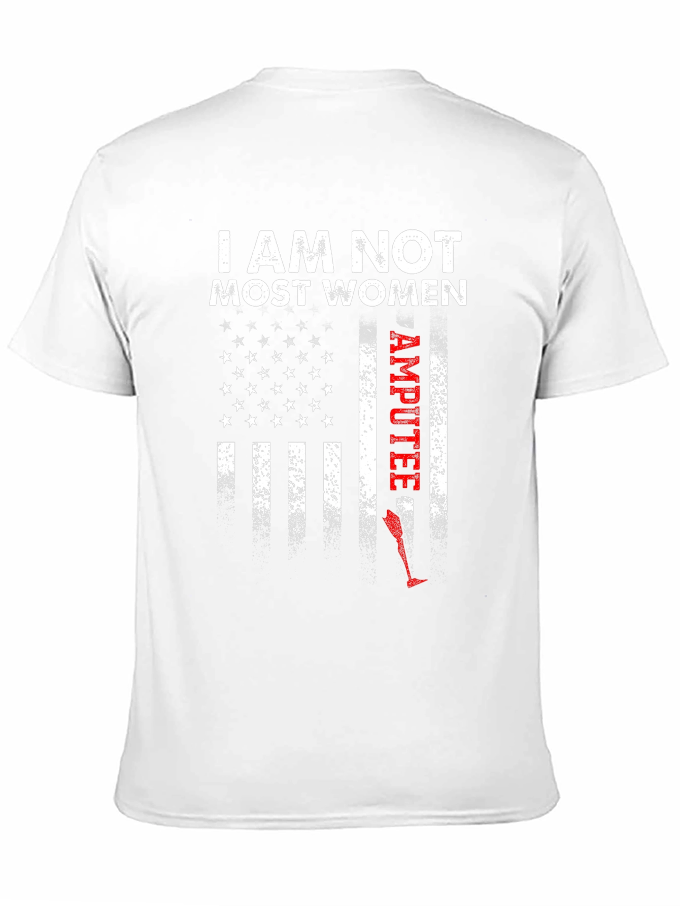 I Am Not Most Women Amputee Graphic Tee