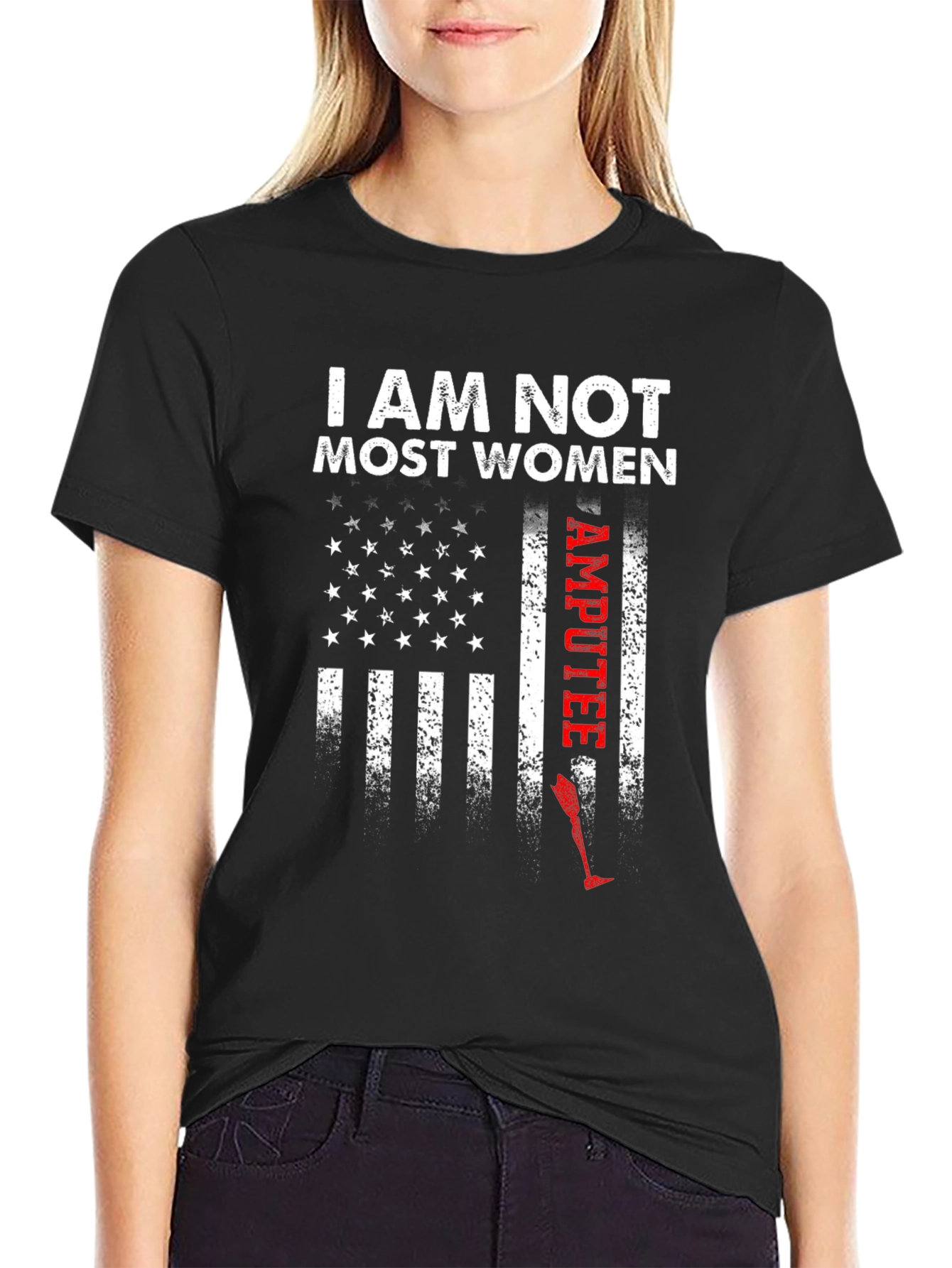 I Am Not Most Women Amputee Graphic Tee
