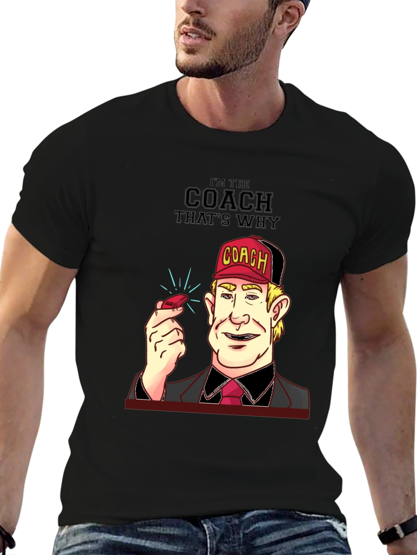 Im the Coach Thats Why T-Shirt