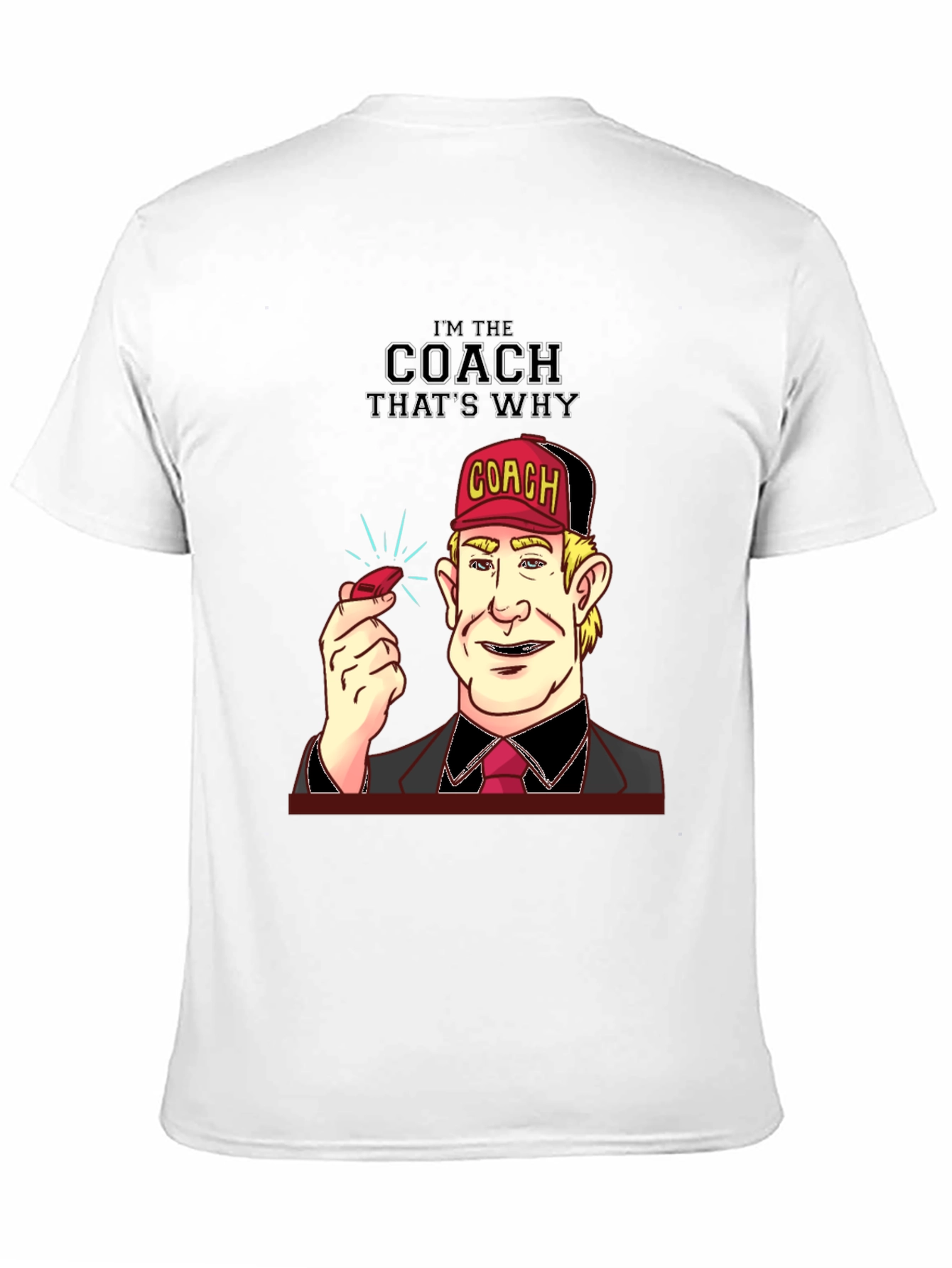 Im the Coach Thats Why T-Shirt