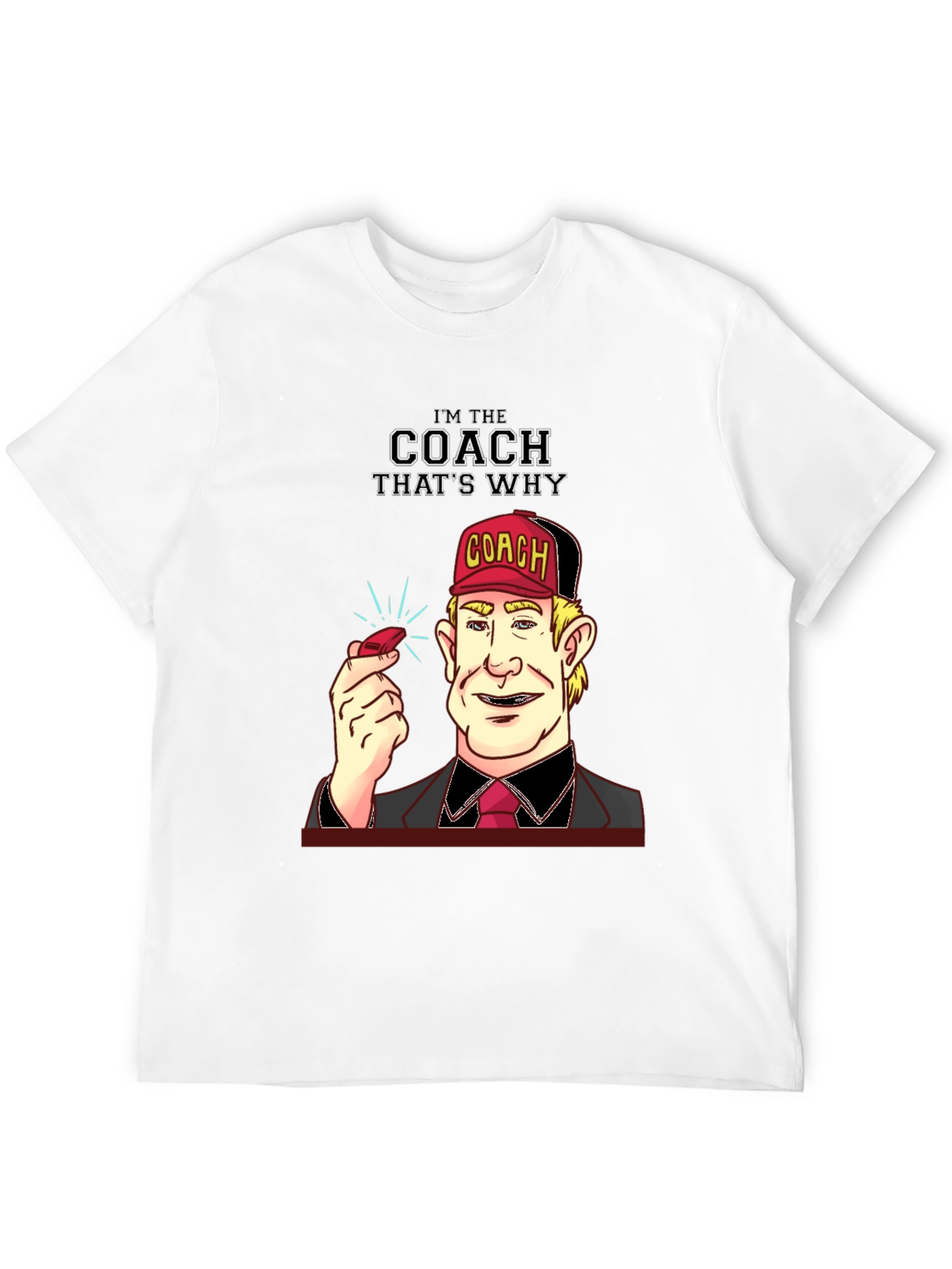 Im the Coach Thats Why T-Shirt
