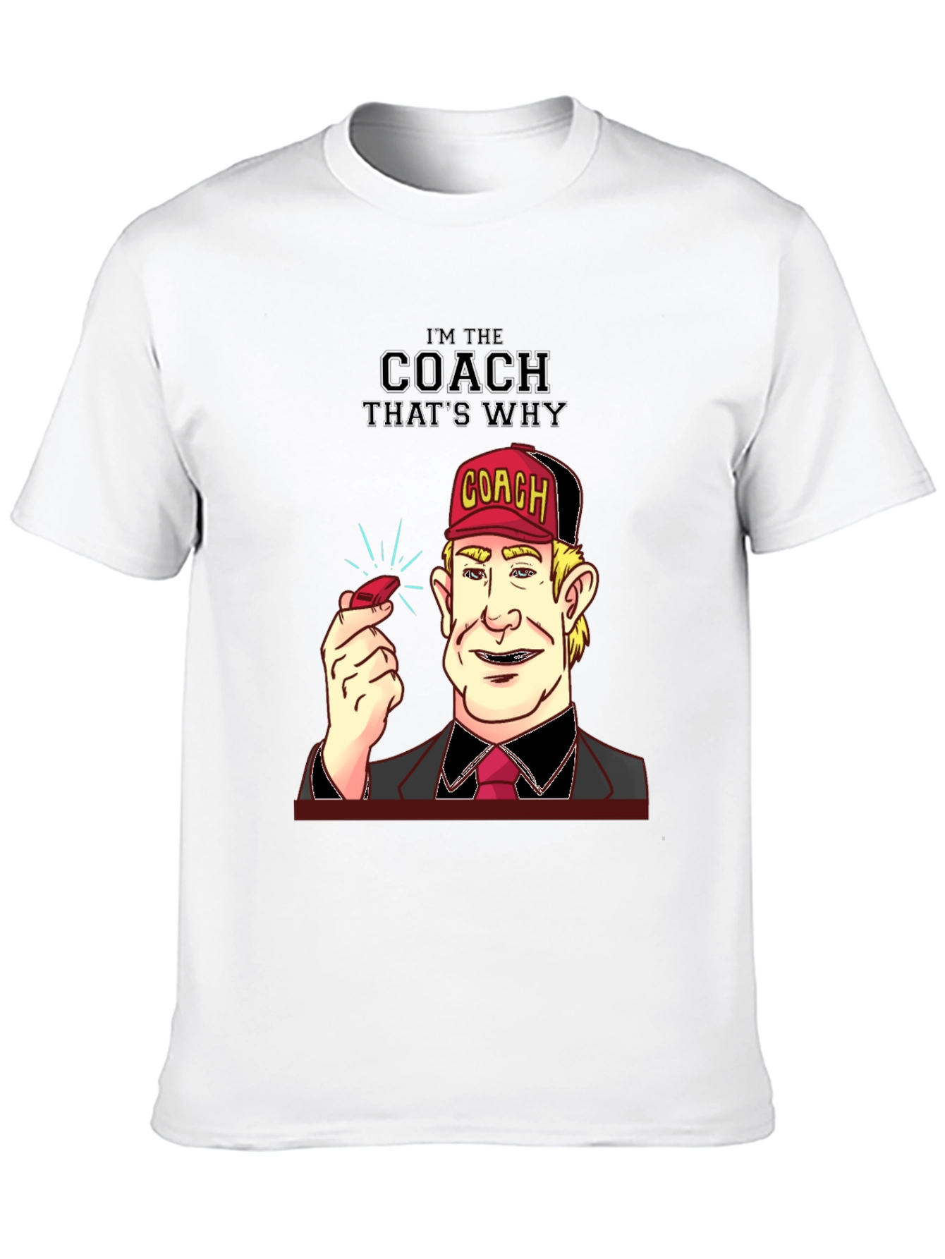 Im the Coach Thats Why T-Shirt