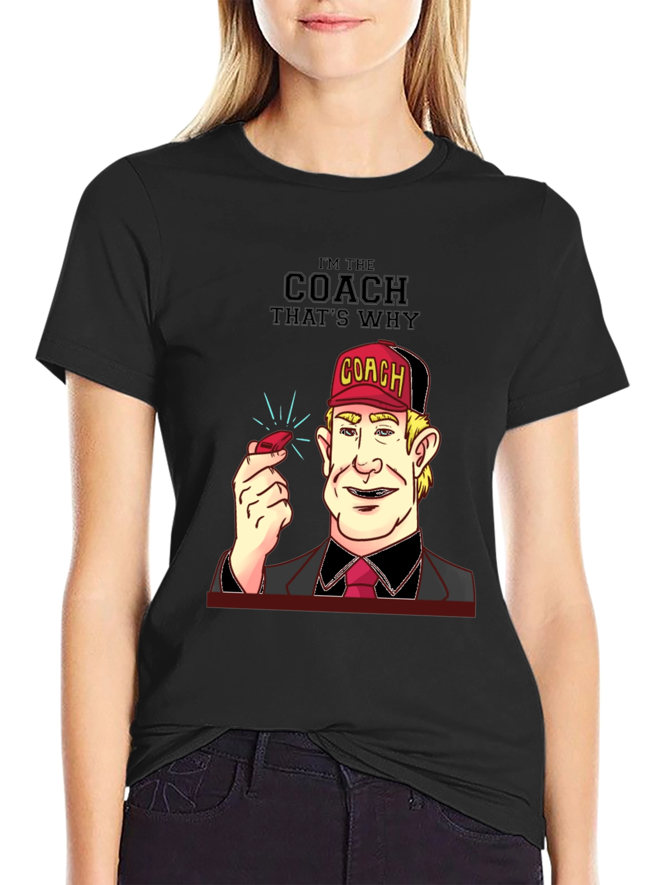 Im the Coach Thats Why T-Shirt