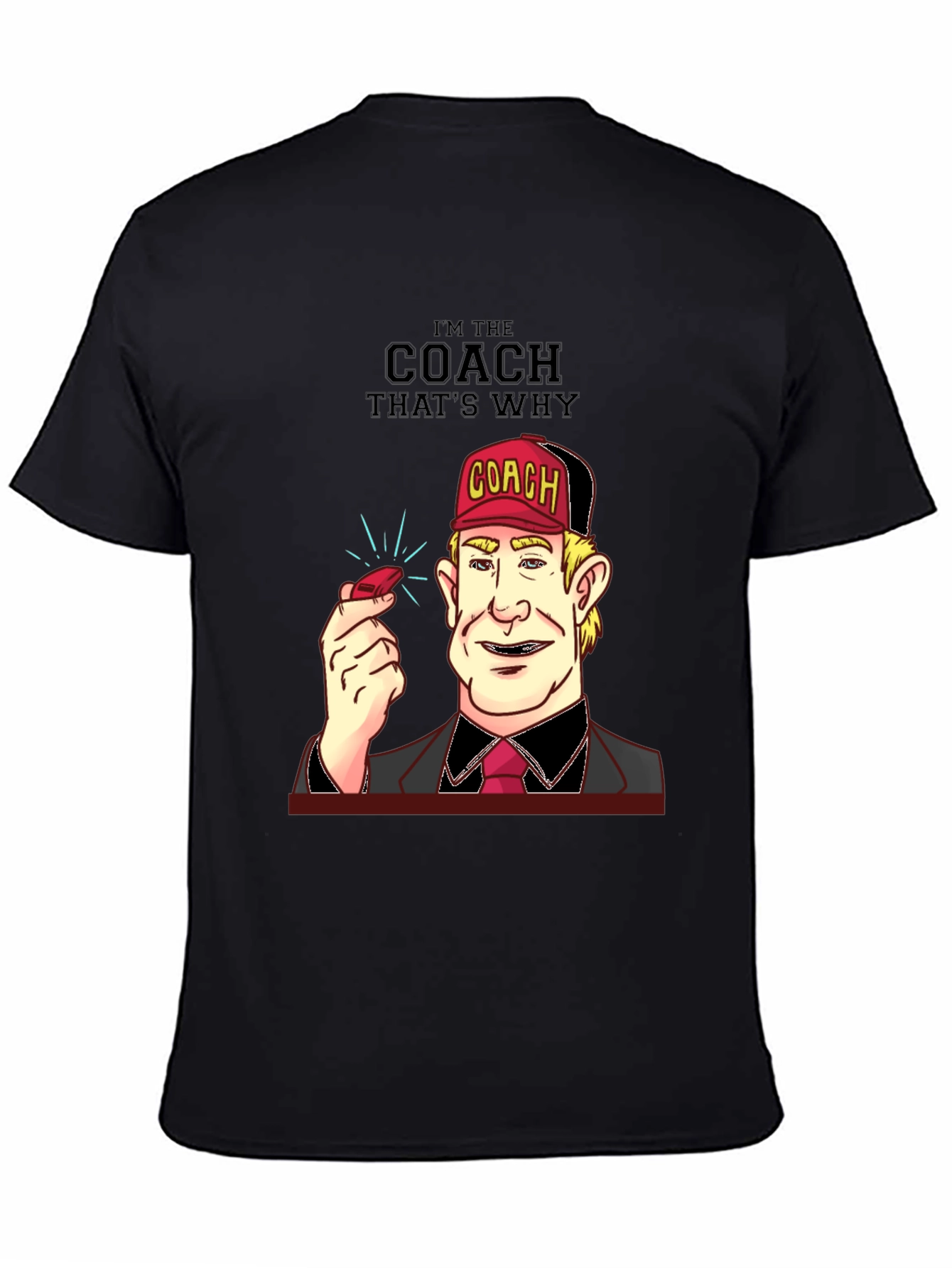 Im the Coach Thats Why T-Shirt