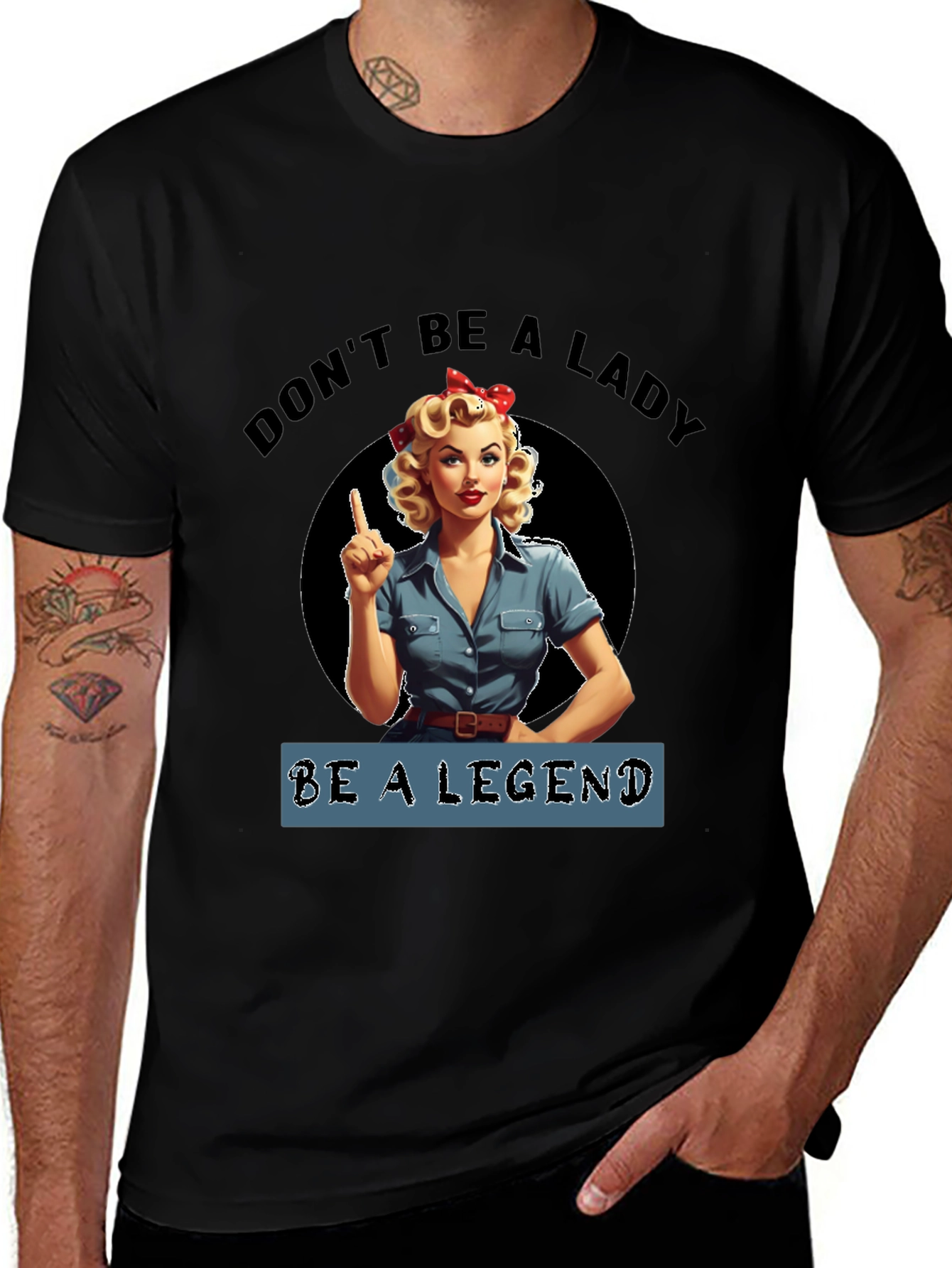 Dont Be a Lady Be a Legend T-Shirt