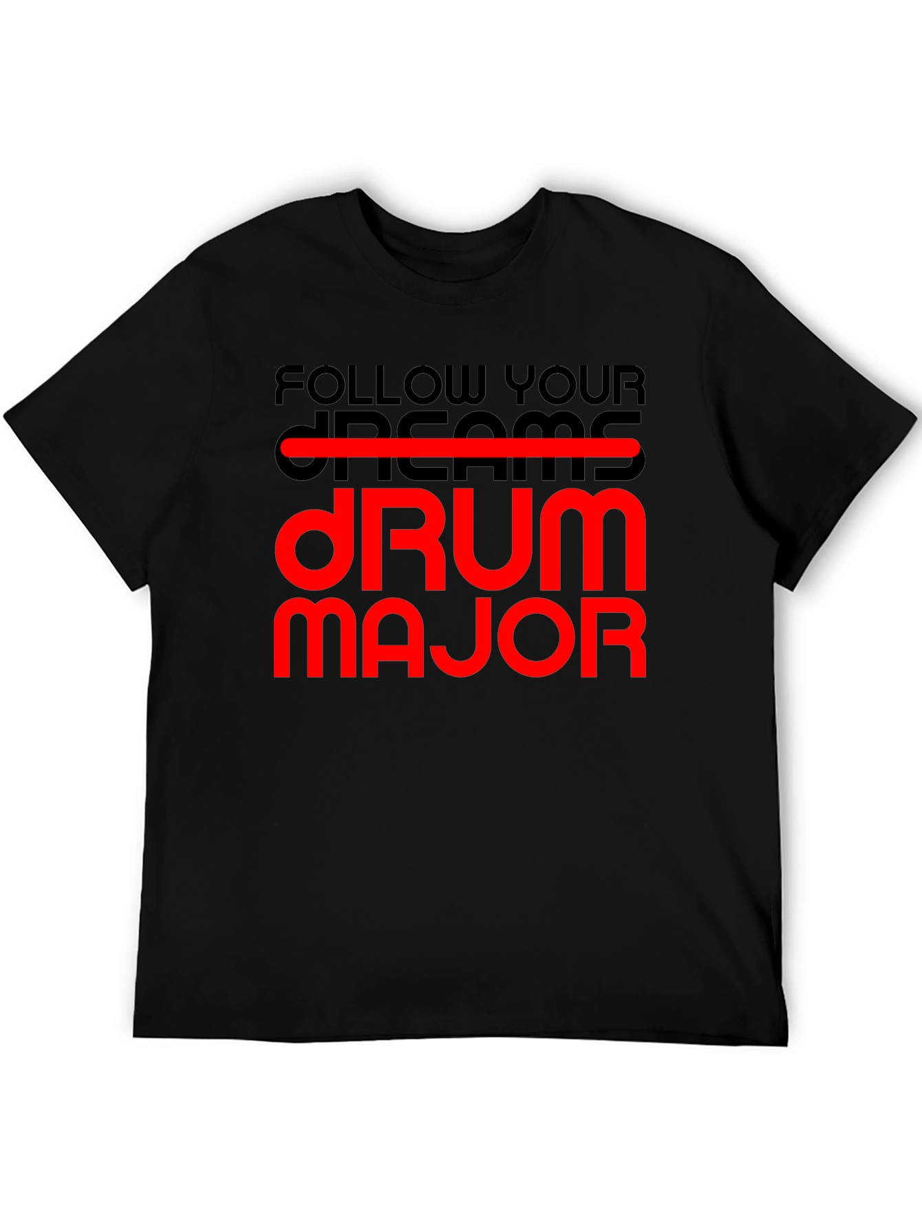 Follow Your Dream Drum Major T-Shirt