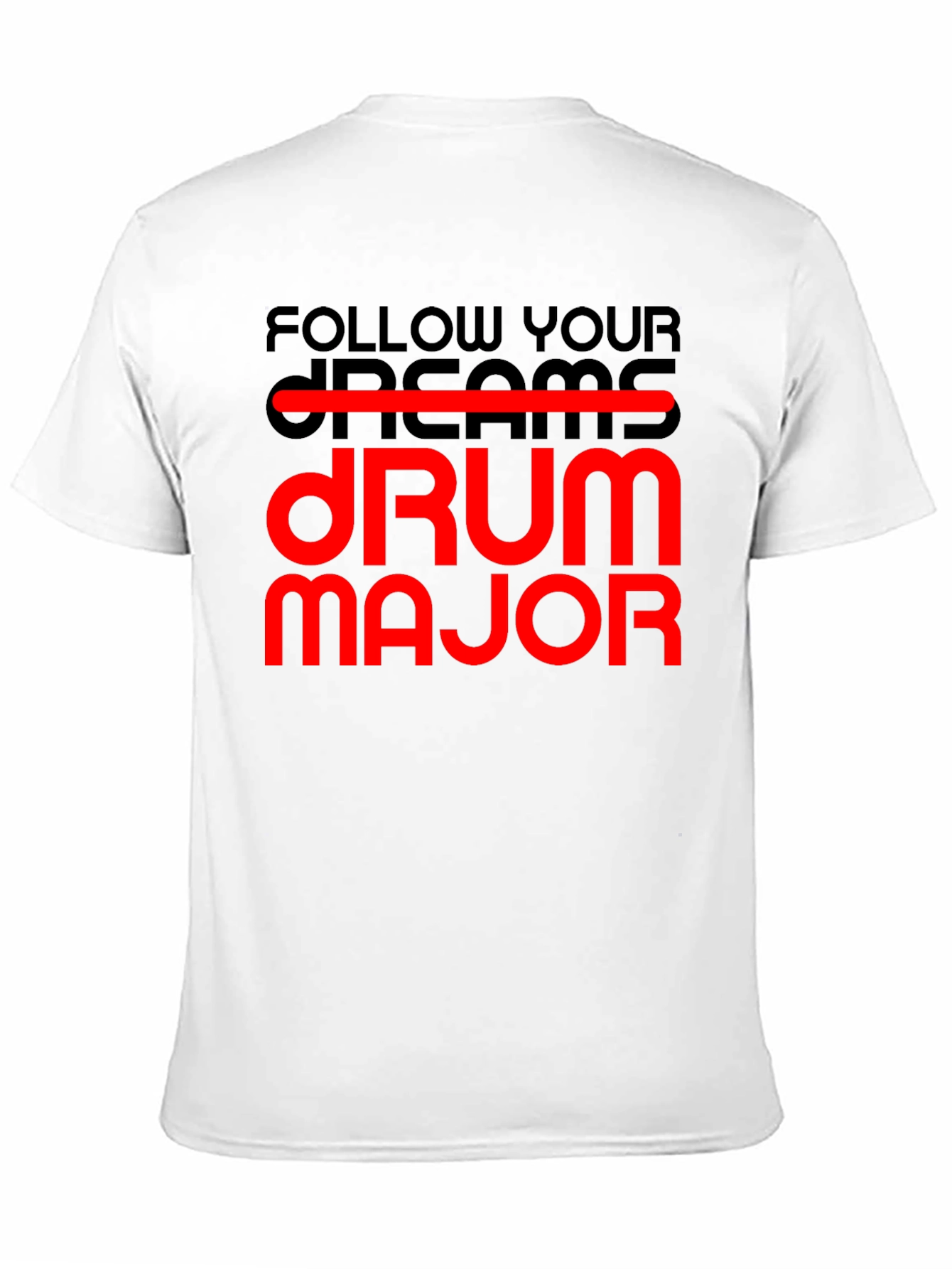 Follow Your Dream Drum Major T-Shirt