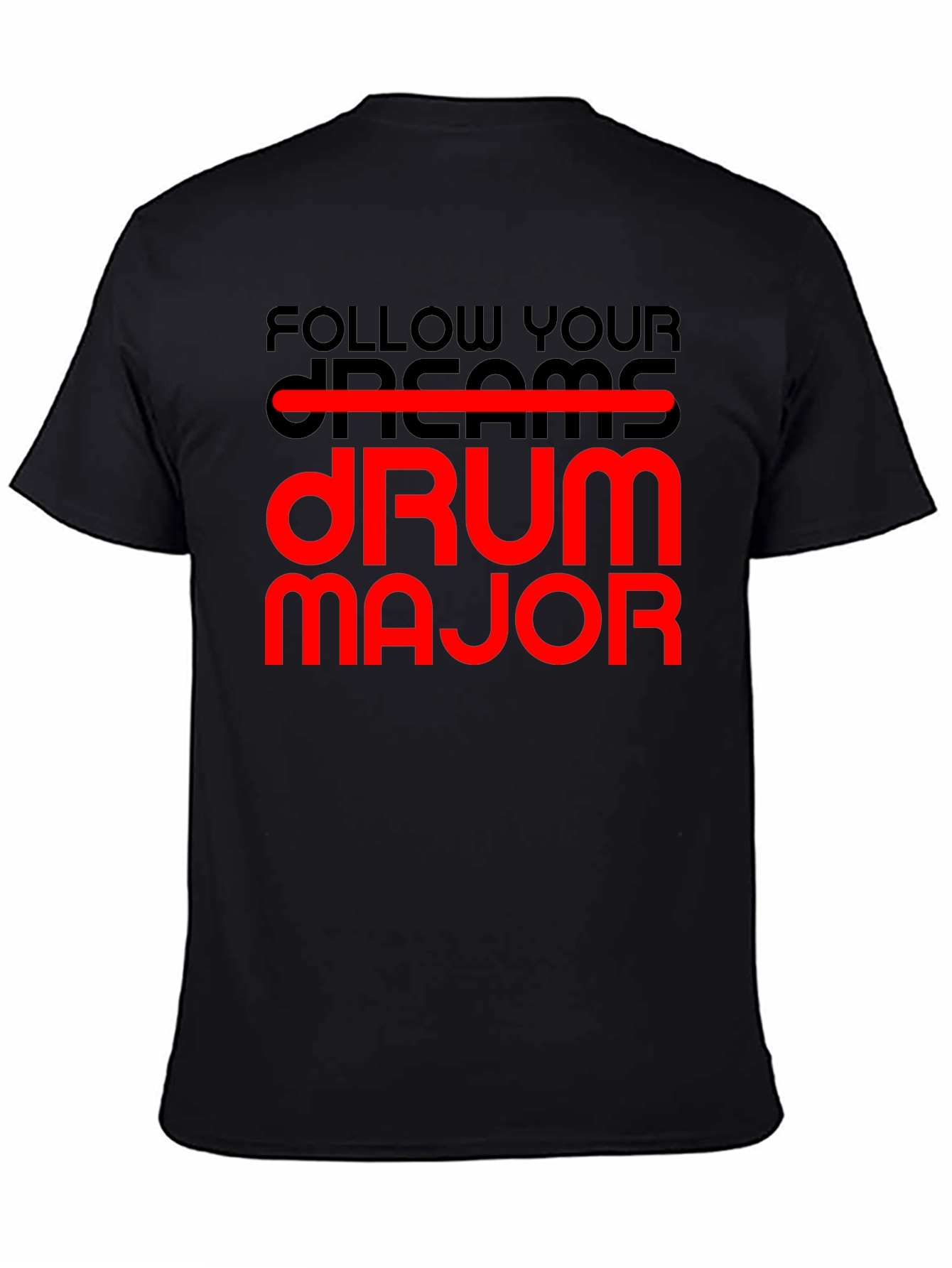 Follow Your Dream Drum Major T-Shirt