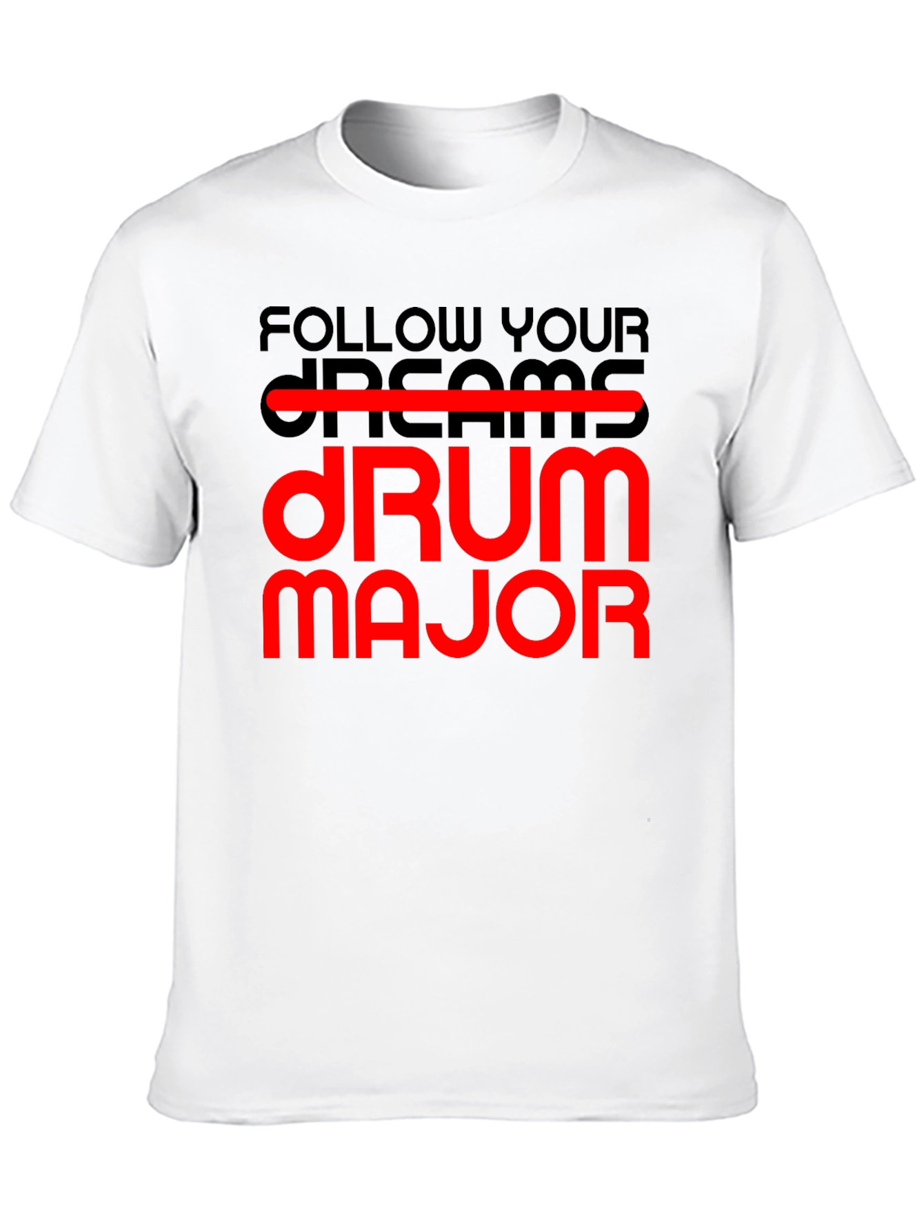 Follow Your Dream Drum Major T-Shirt