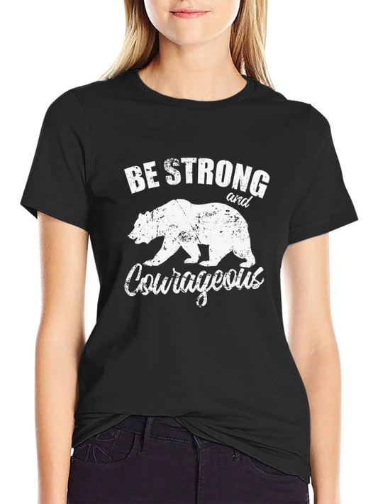 Be Strong & Courageous Bear T-Shirt