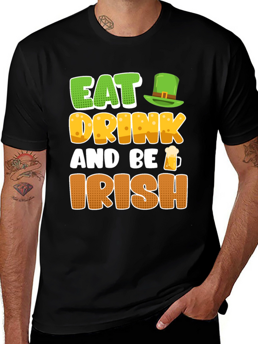 Eat Drink and Be Irish St. Patricks Day T-Shirt
