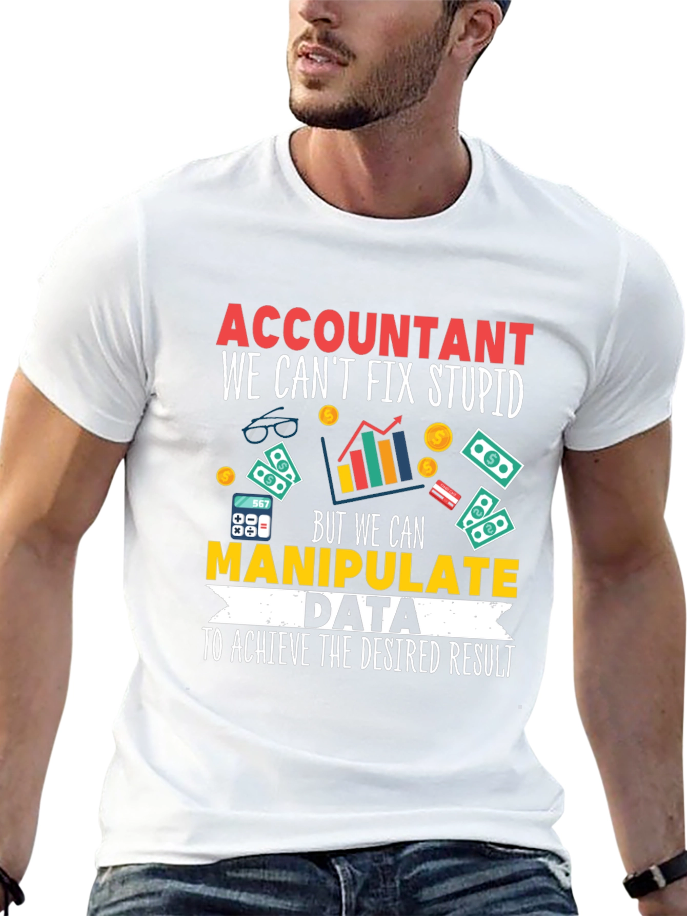 Accountant T-Shirt: We Can Manipulate Data