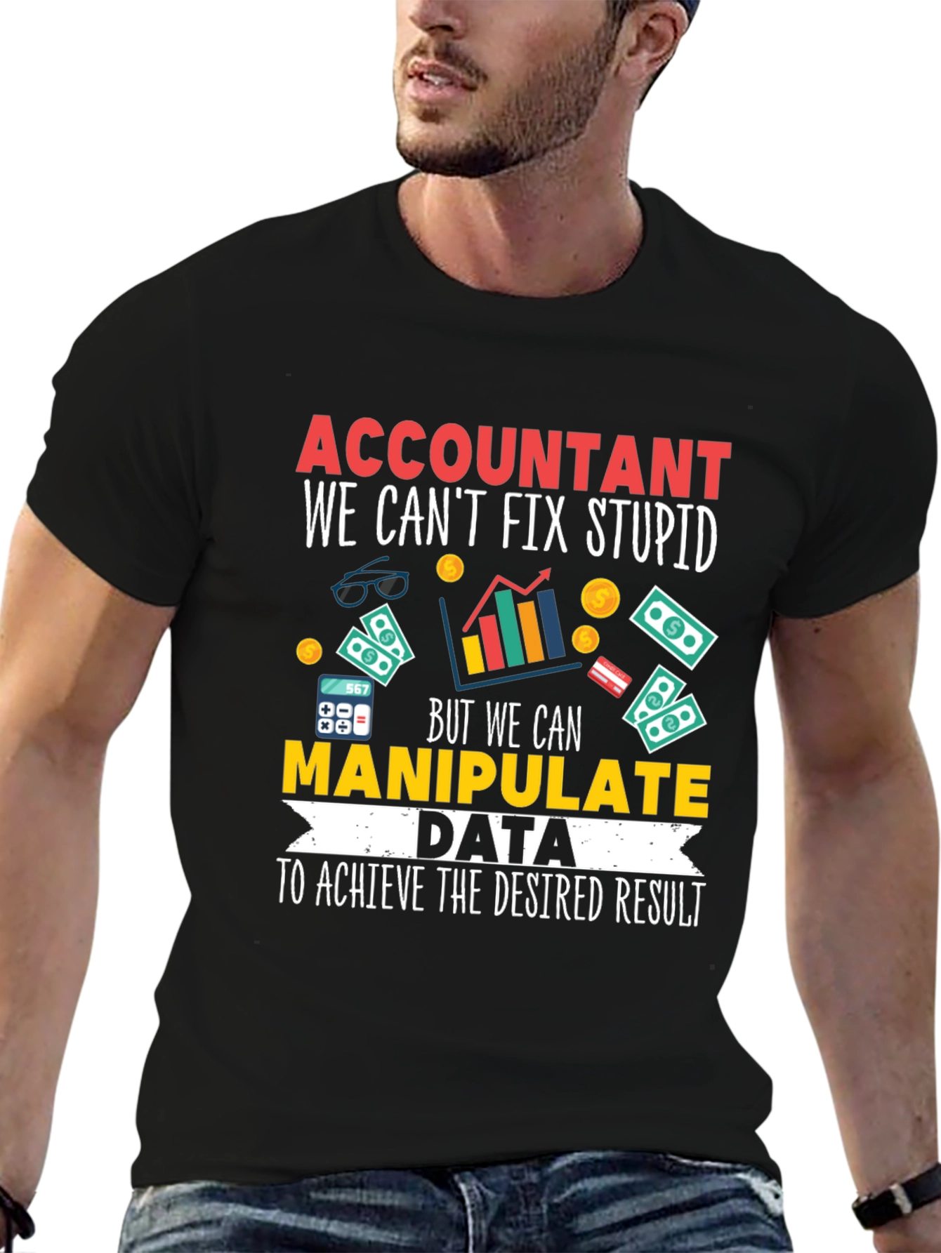 Accountant T-Shirt: We Can Manipulate Data