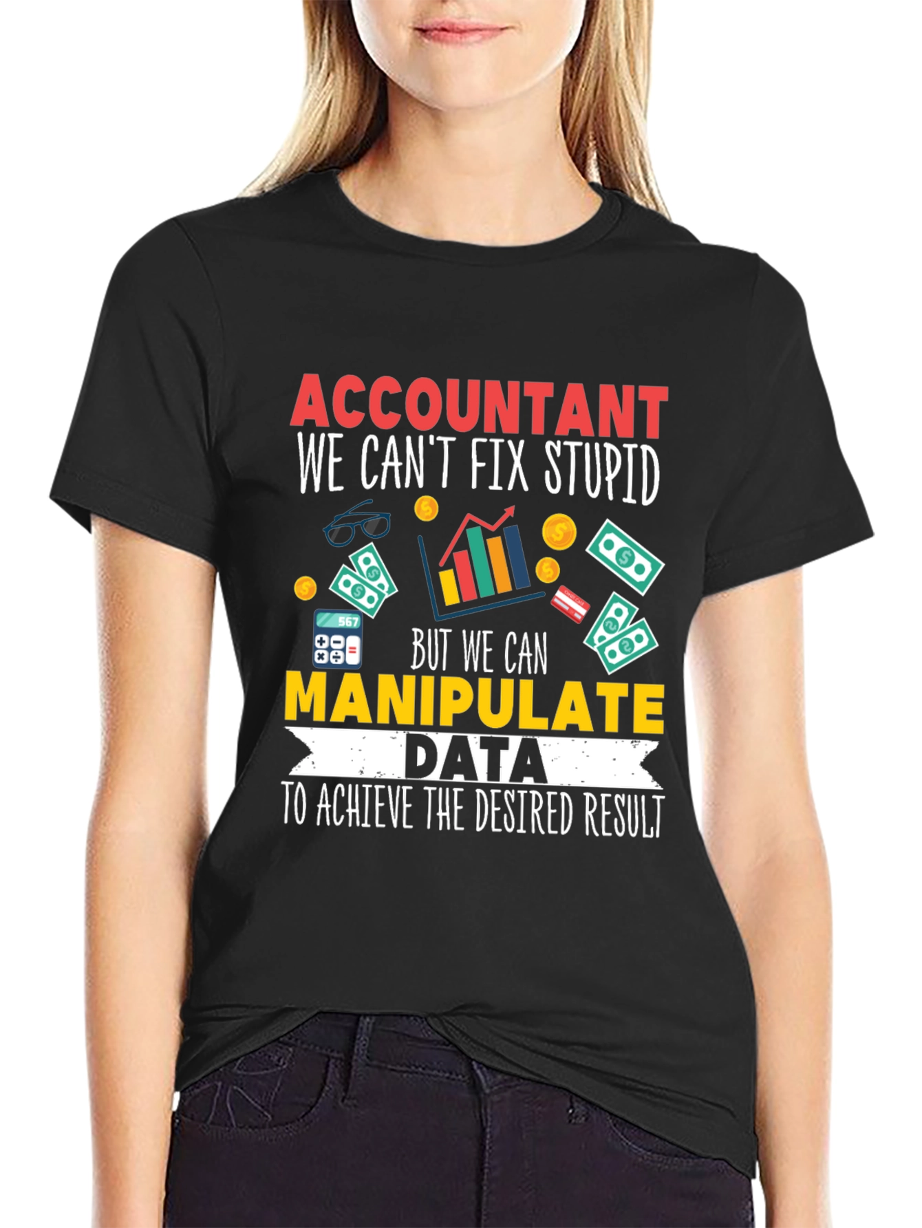 Accountant T-Shirt: We Can Manipulate Data