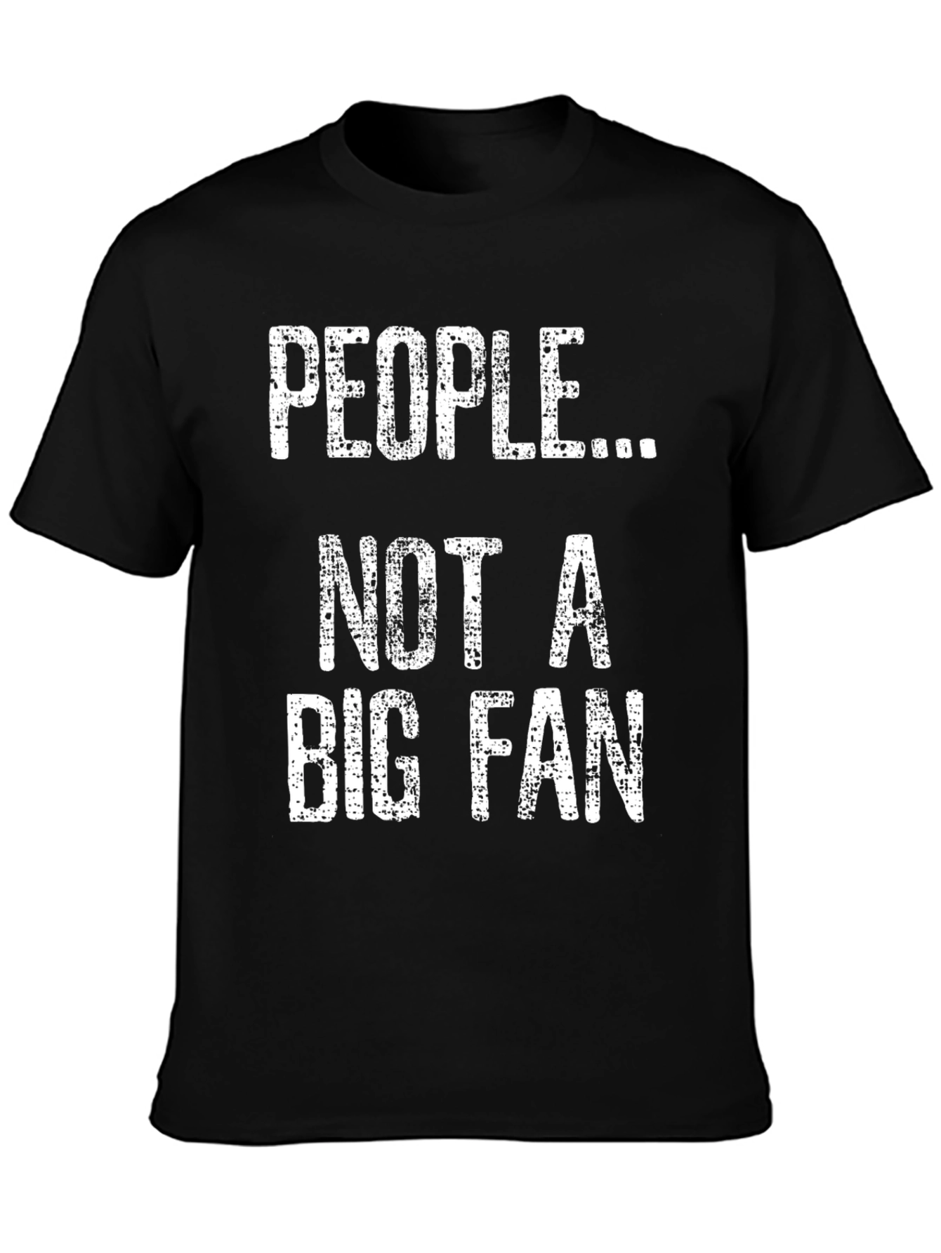 People Not A Big Fan Graphic Tee