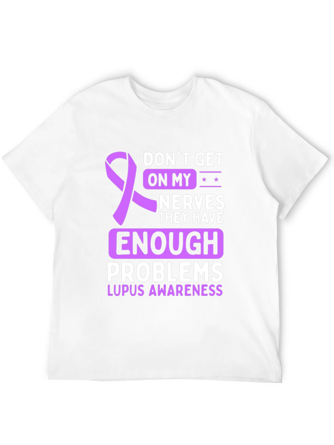 Lupus Awareness T-Shirt - Dont Get on My Nerves