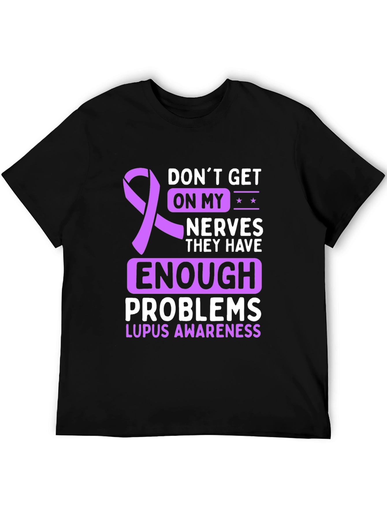 Lupus Awareness T-Shirt - Dont Get on My Nerves