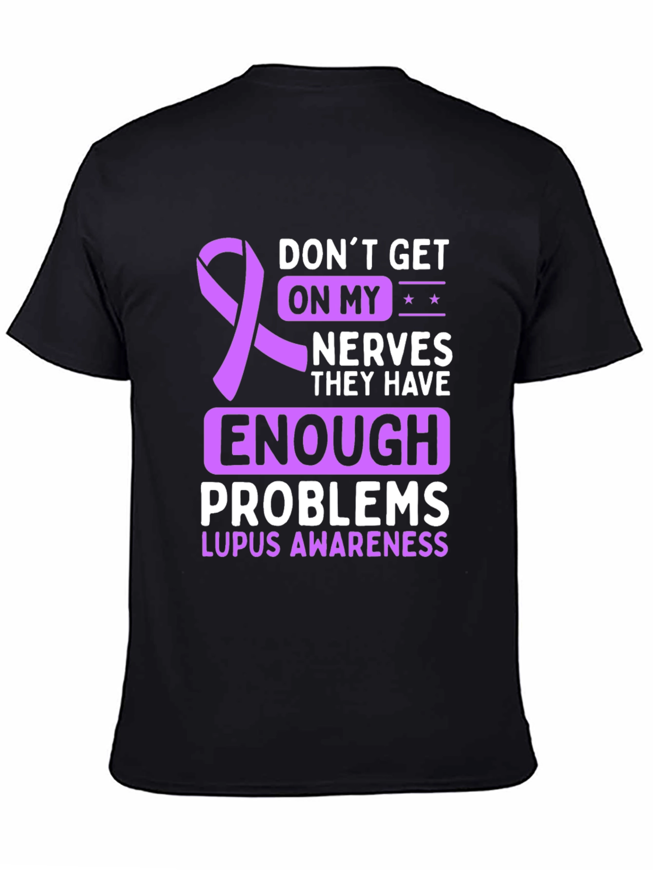 Lupus Awareness T-Shirt - Dont Get on My Nerves