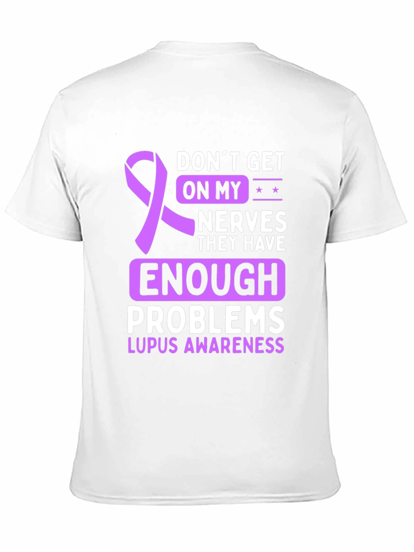 Lupus Awareness T-Shirt - Dont Get on My Nerves