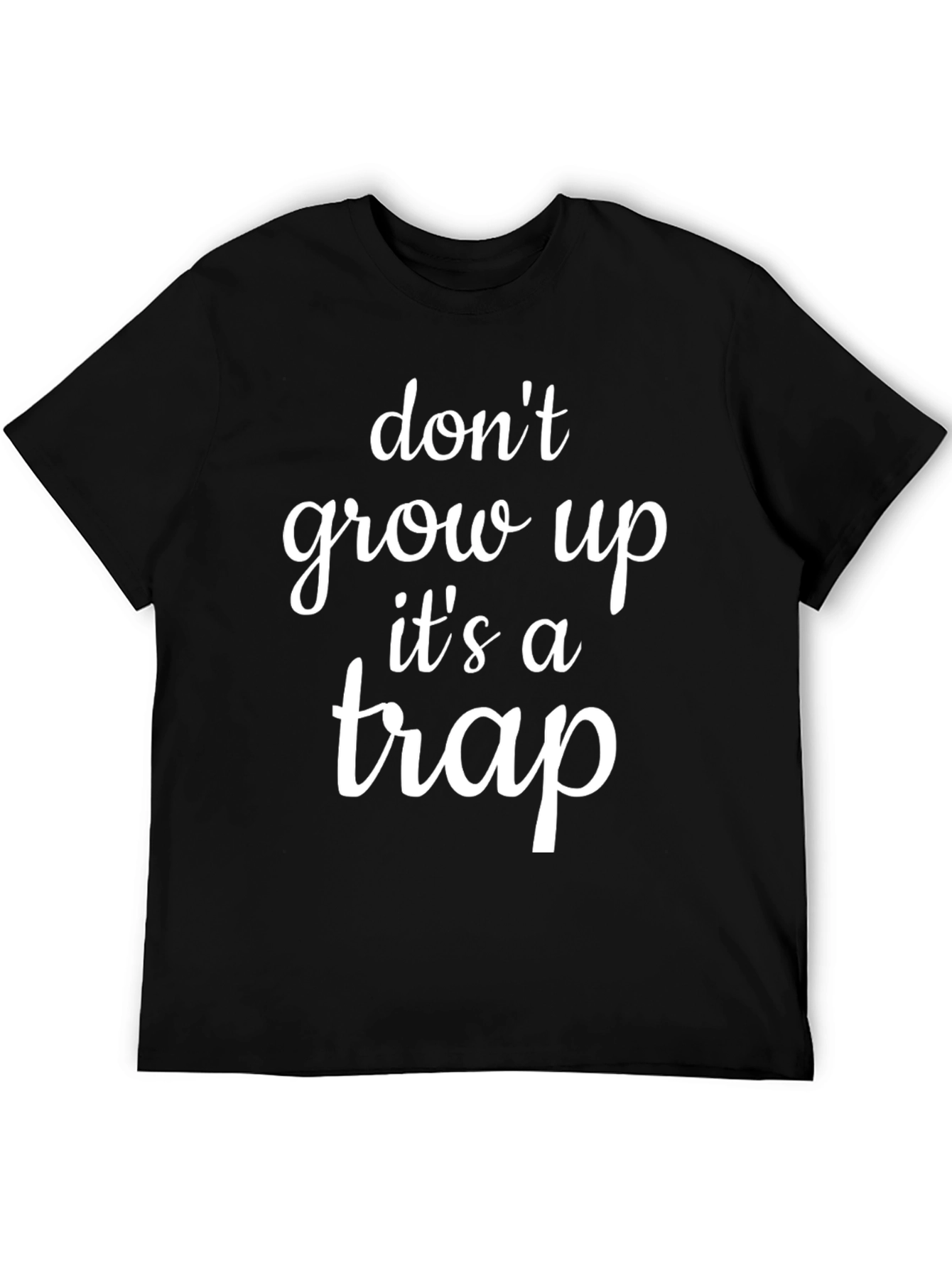 Dont Grow Up Its a Trap T-Shirt