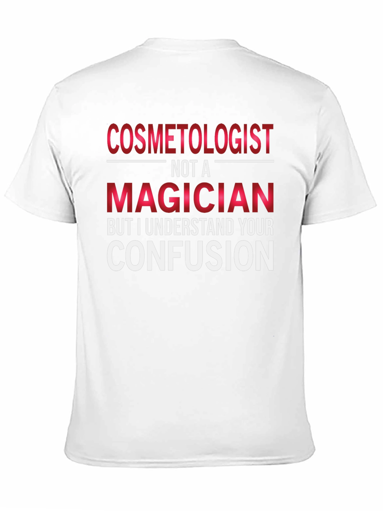 Cosmetologist Not A Magician T-Shirt