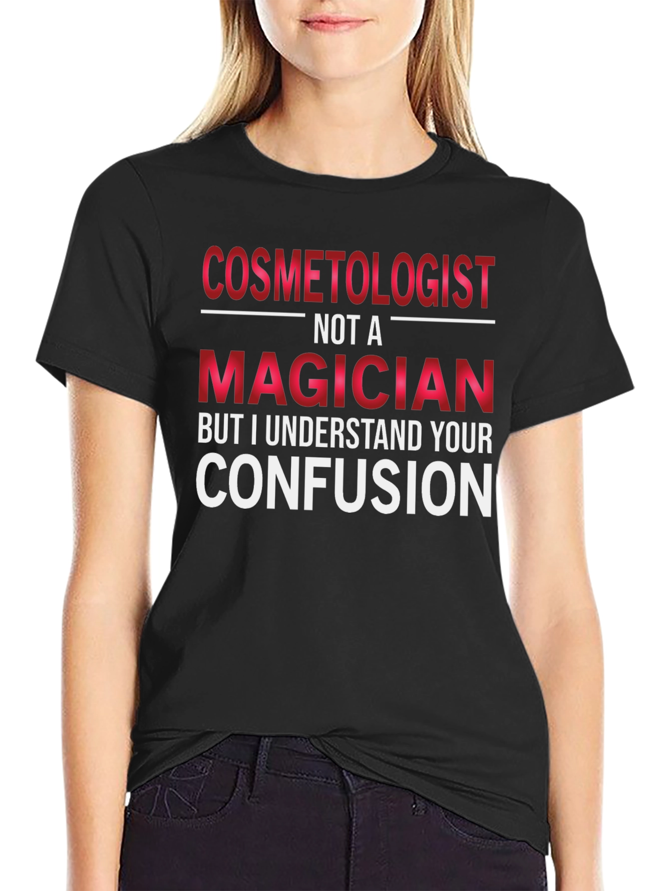 Cosmetologist Not A Magician T-Shirt