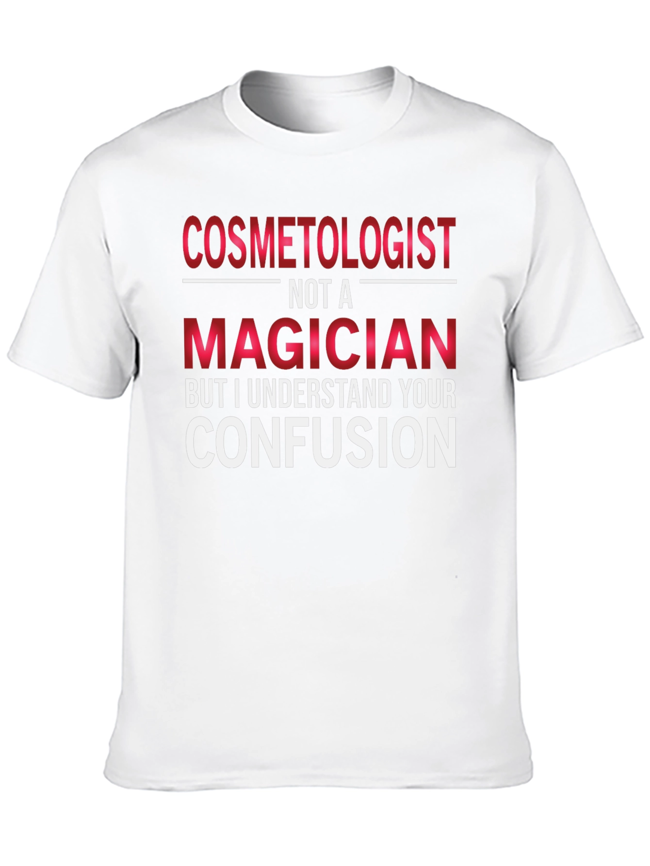 Cosmetologist Not A Magician T-Shirt