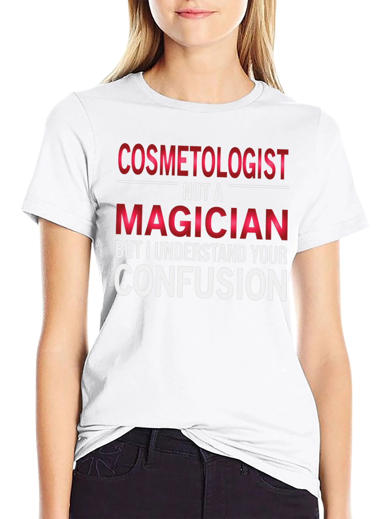 Cosmetologist Not A Magician T-Shirt