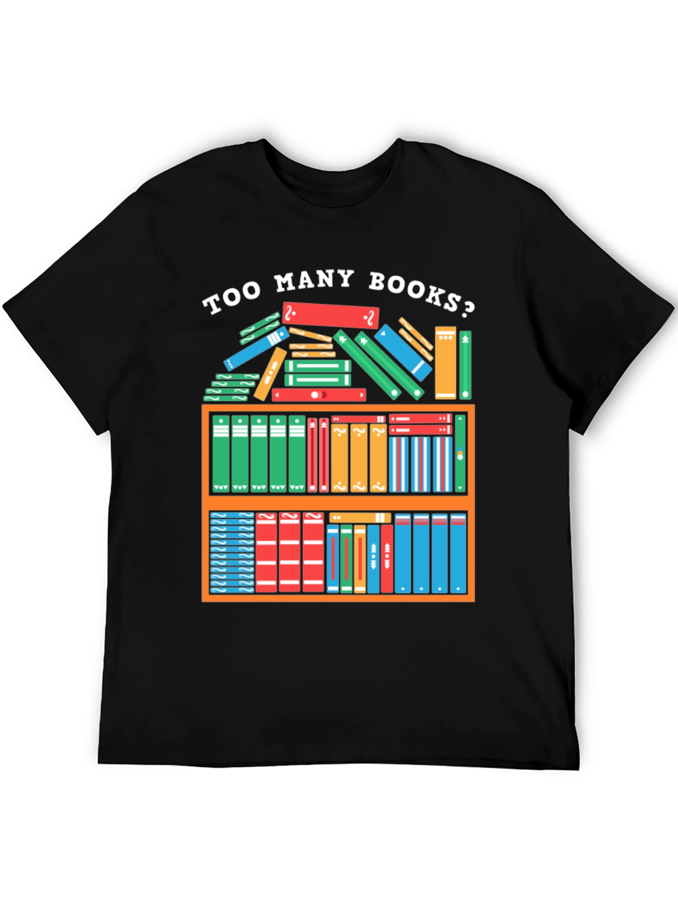 Too Many Books T-Shirt - Reader Gift