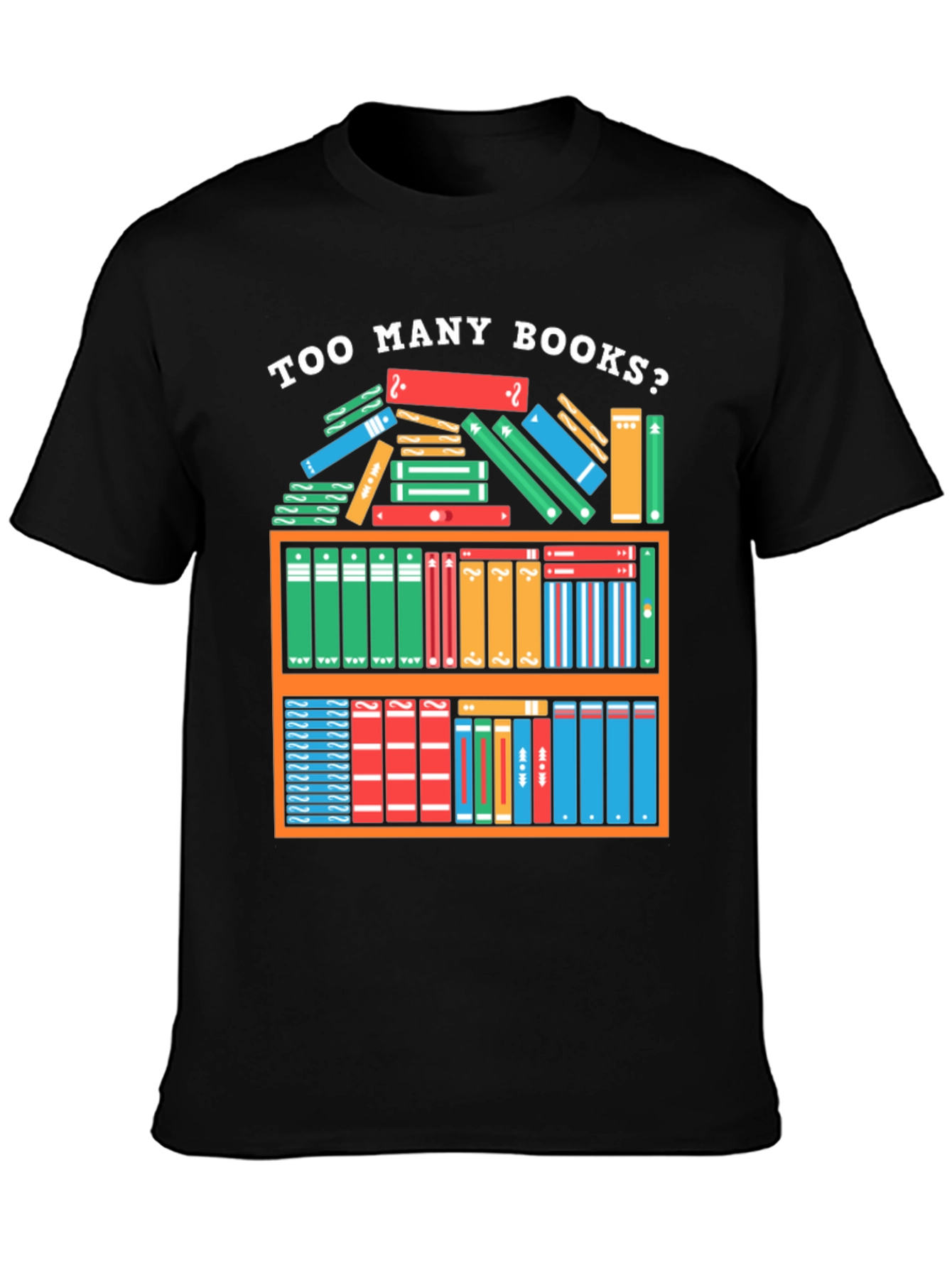 Too Many Books T-Shirt - Reader Gift