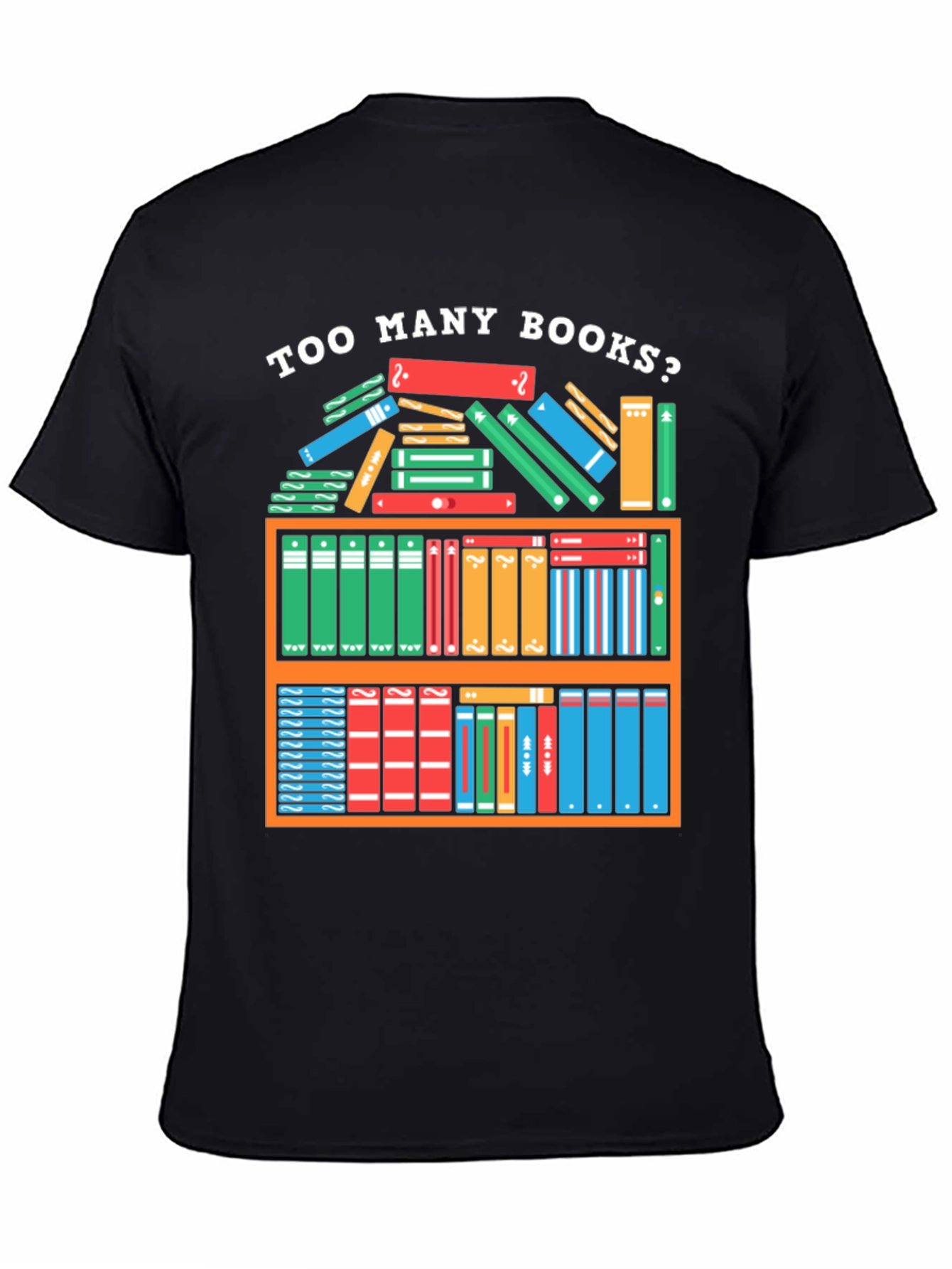 Too Many Books T-Shirt - Reader Gift