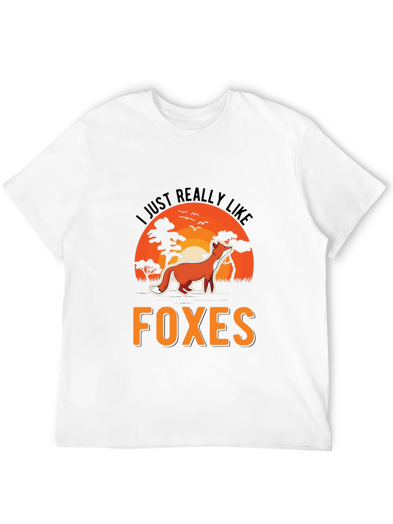 Fox Lover T-Shirt: I Just Really Like Foxes