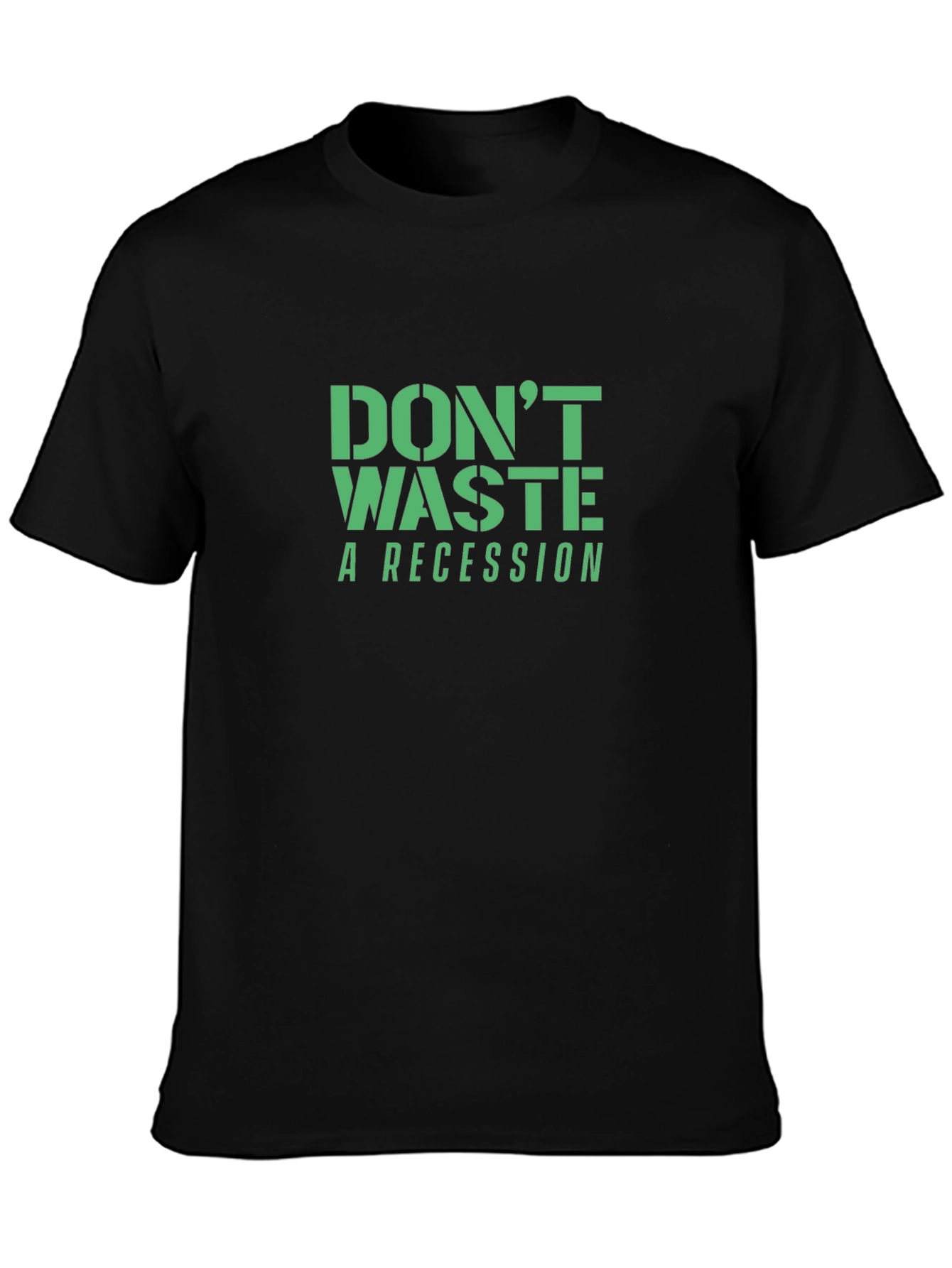 Dont Waste a Recession T-Shirt