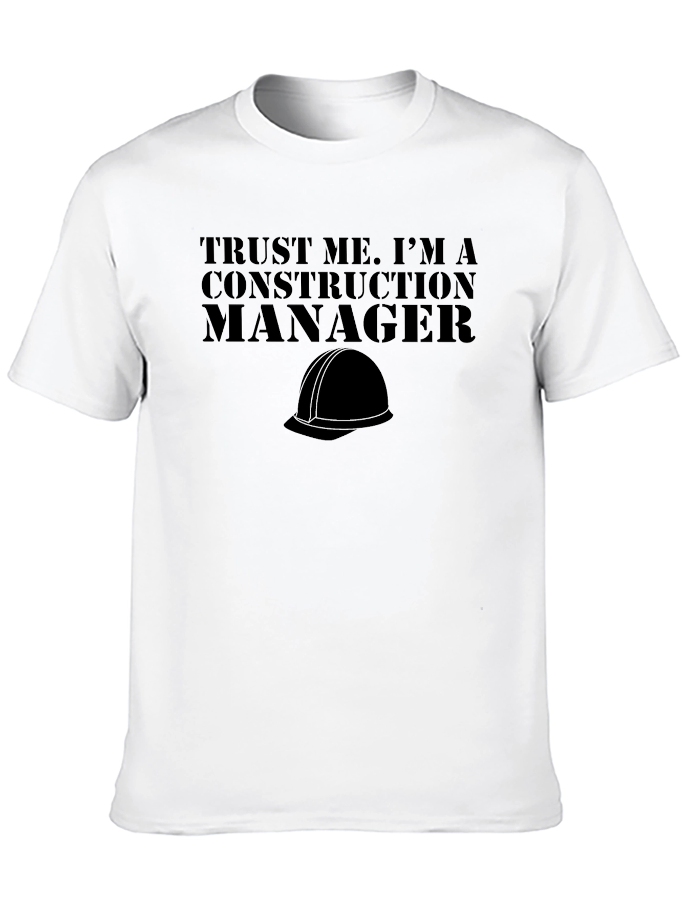 Construction Manager T-Shirt - Trust Me Graphic Tee