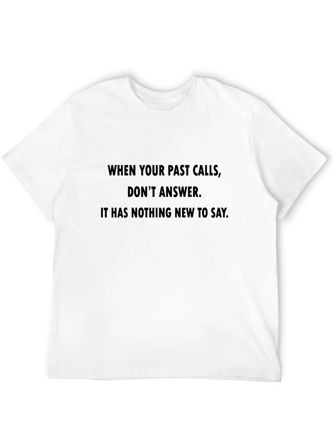 Past Calls T-Shirt - Humorous Slogan Tee