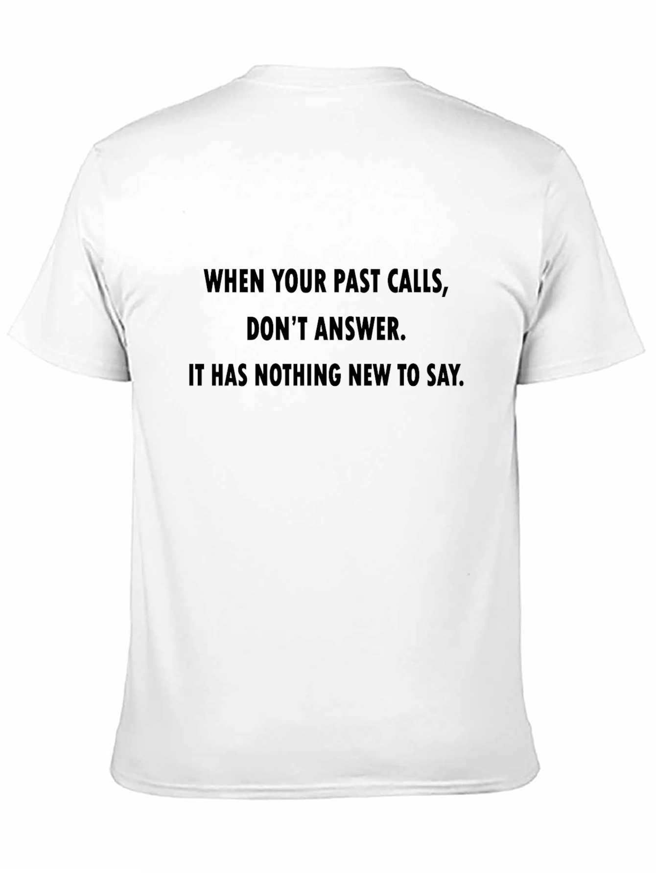 Past Calls T-Shirt - Humorous Slogan Tee