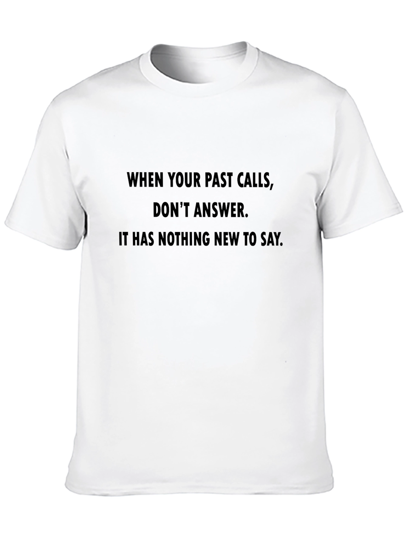 Past Calls T-Shirt - Humorous Slogan Tee