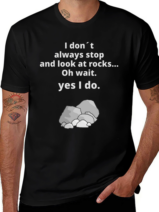 Funny Rock Lover T-Shirt - I Dont Always Stop For Rocks