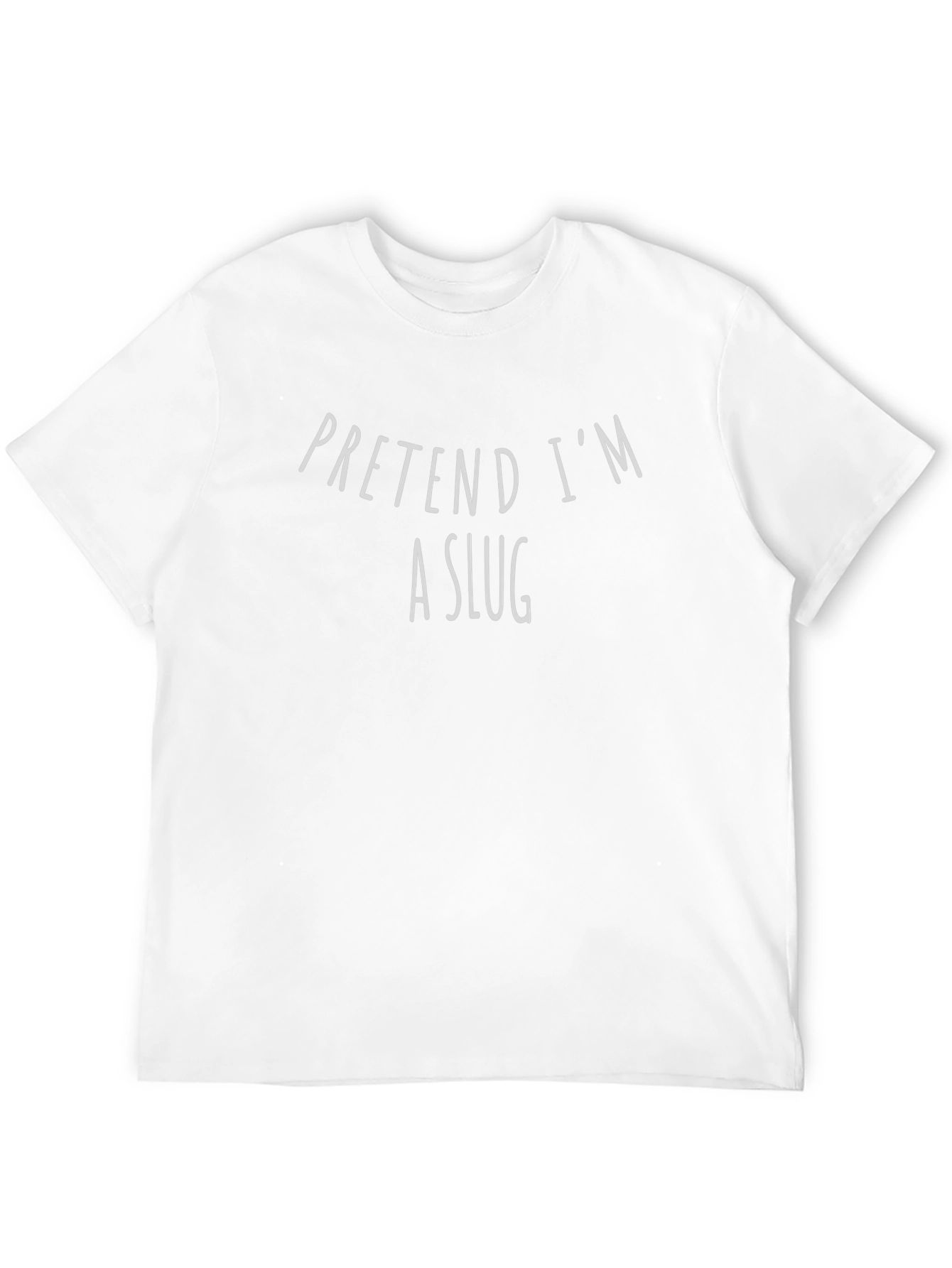 Pretend Im a Slug Graphic T-Shirt
