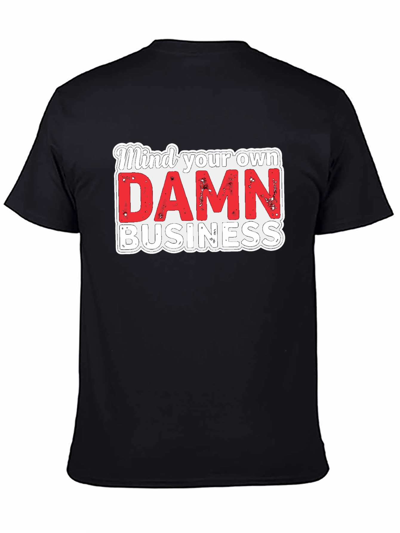 Mind Your Own DAMN Business Graphic Tee