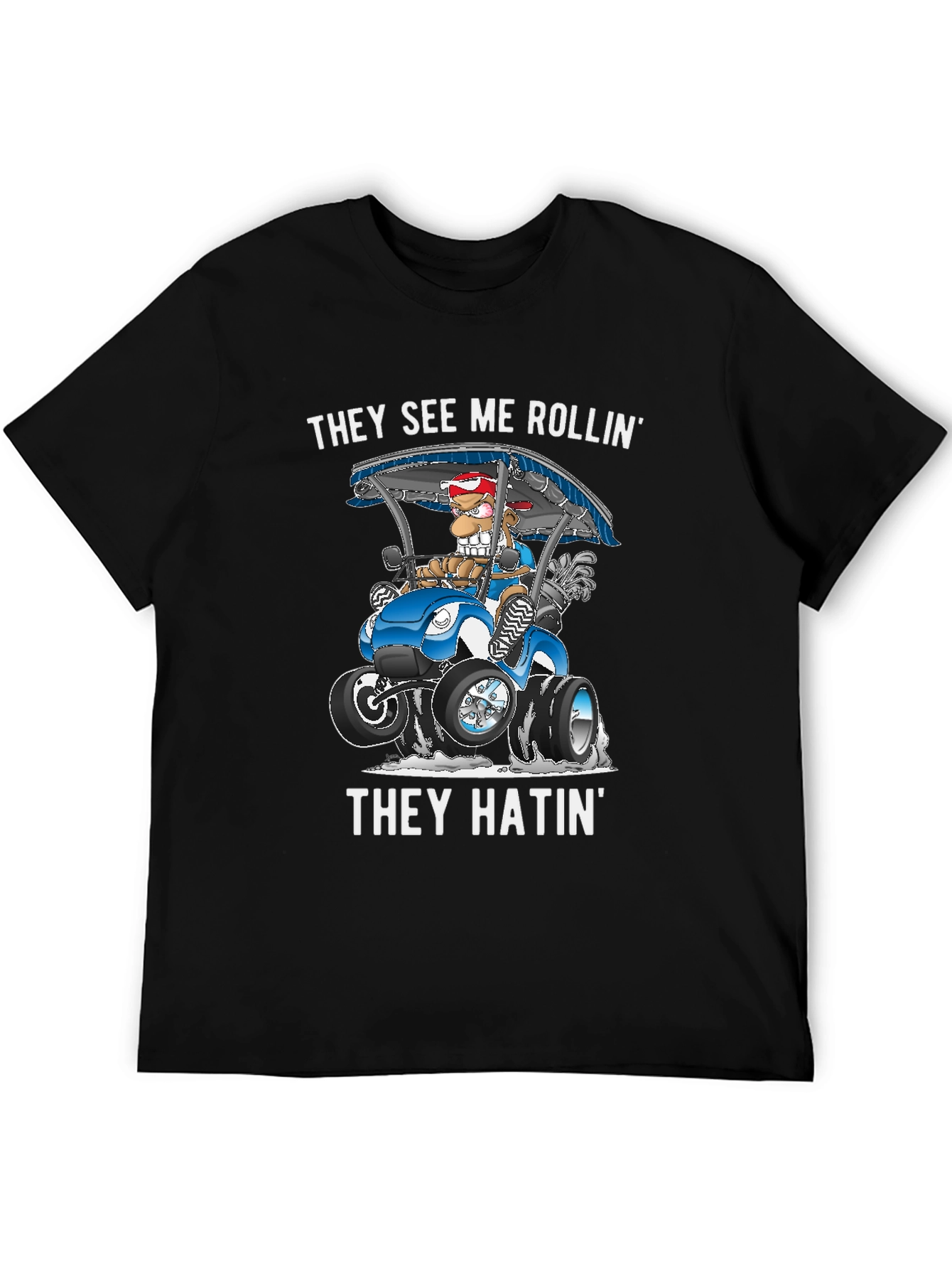They See Me Rollin T-Shirt