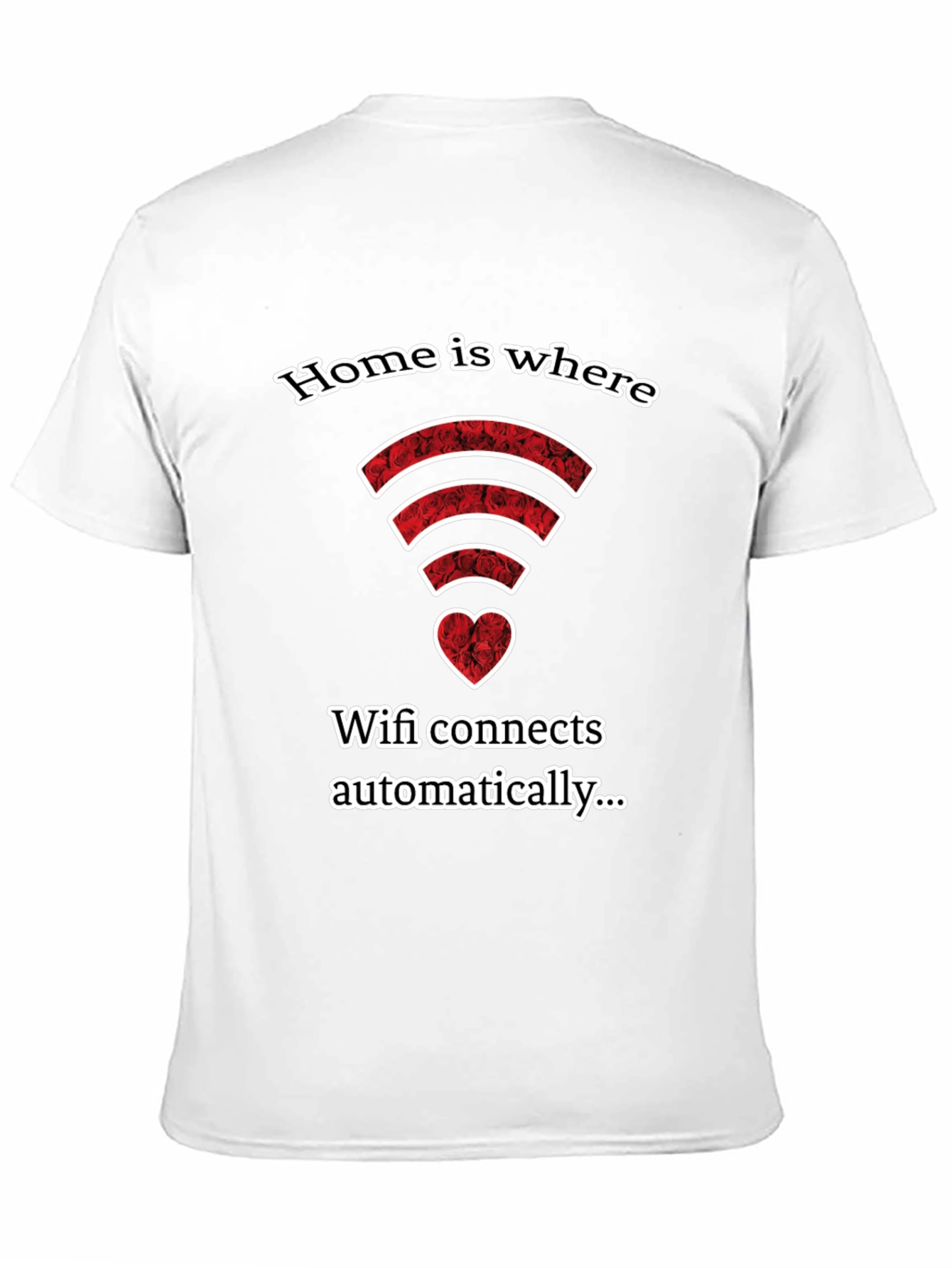 Home is Where Wifi Connects Automatically T-Shirt